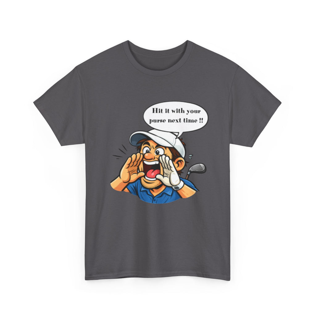 Golf Caddy Cartoon T-Shirt — "Hit it with your purse next time!!" Funny Golf Novelty Tee
