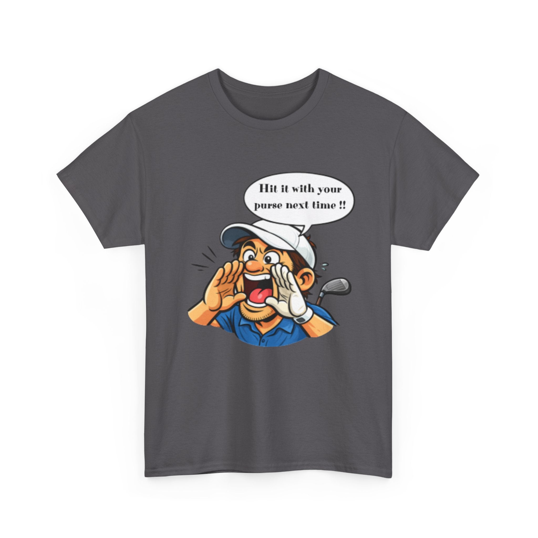 Golf Caddy Cartoon T-Shirt — "Hit it with your purse next time!!" Funny Golf Novelty Tee