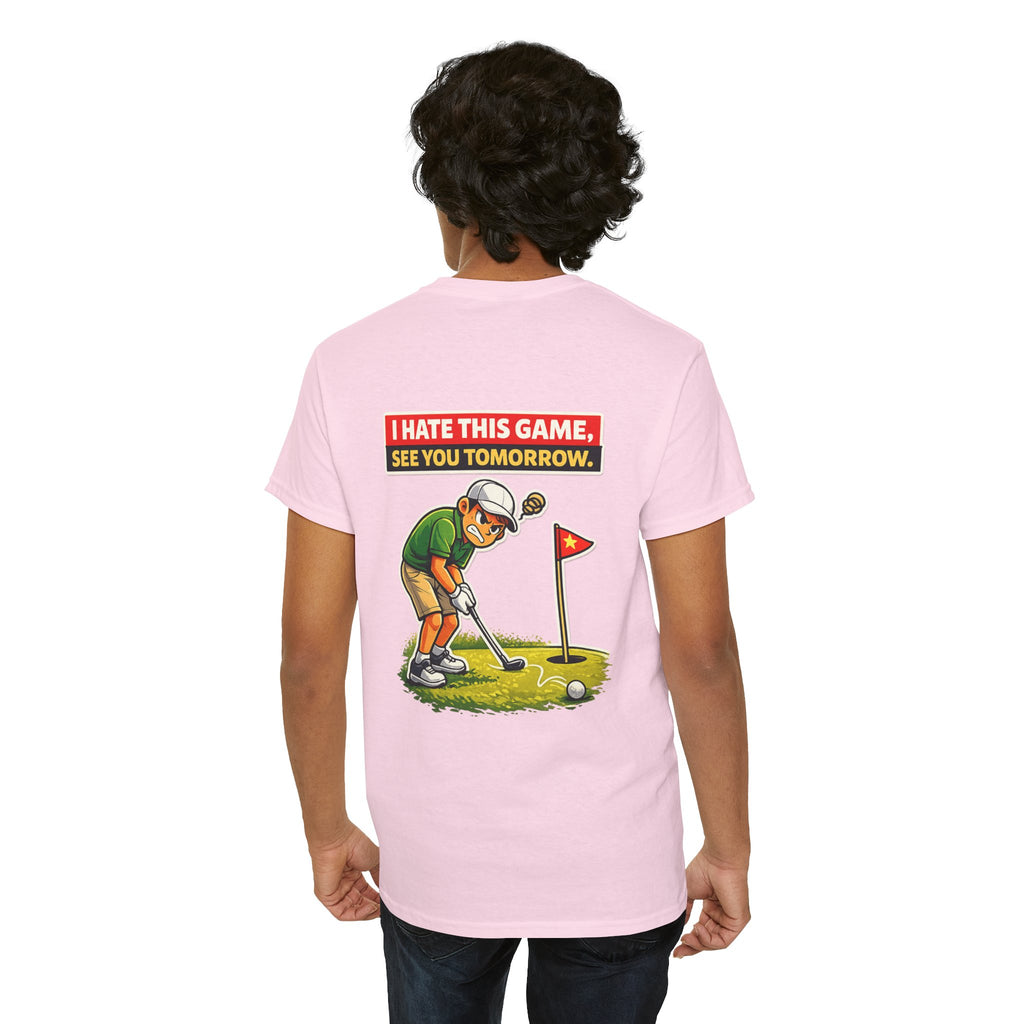 Golf T-Shirt — "I Hate This Game, See You Tomorrow" Funny Golfer Graphic Tee