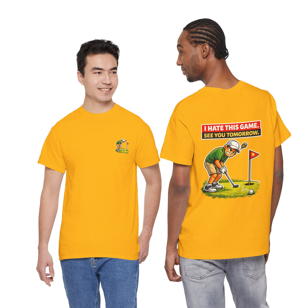 Golf T-Shirt — "I Hate This Game, See You Tomorrow" Funny Golfer Graphic Tee