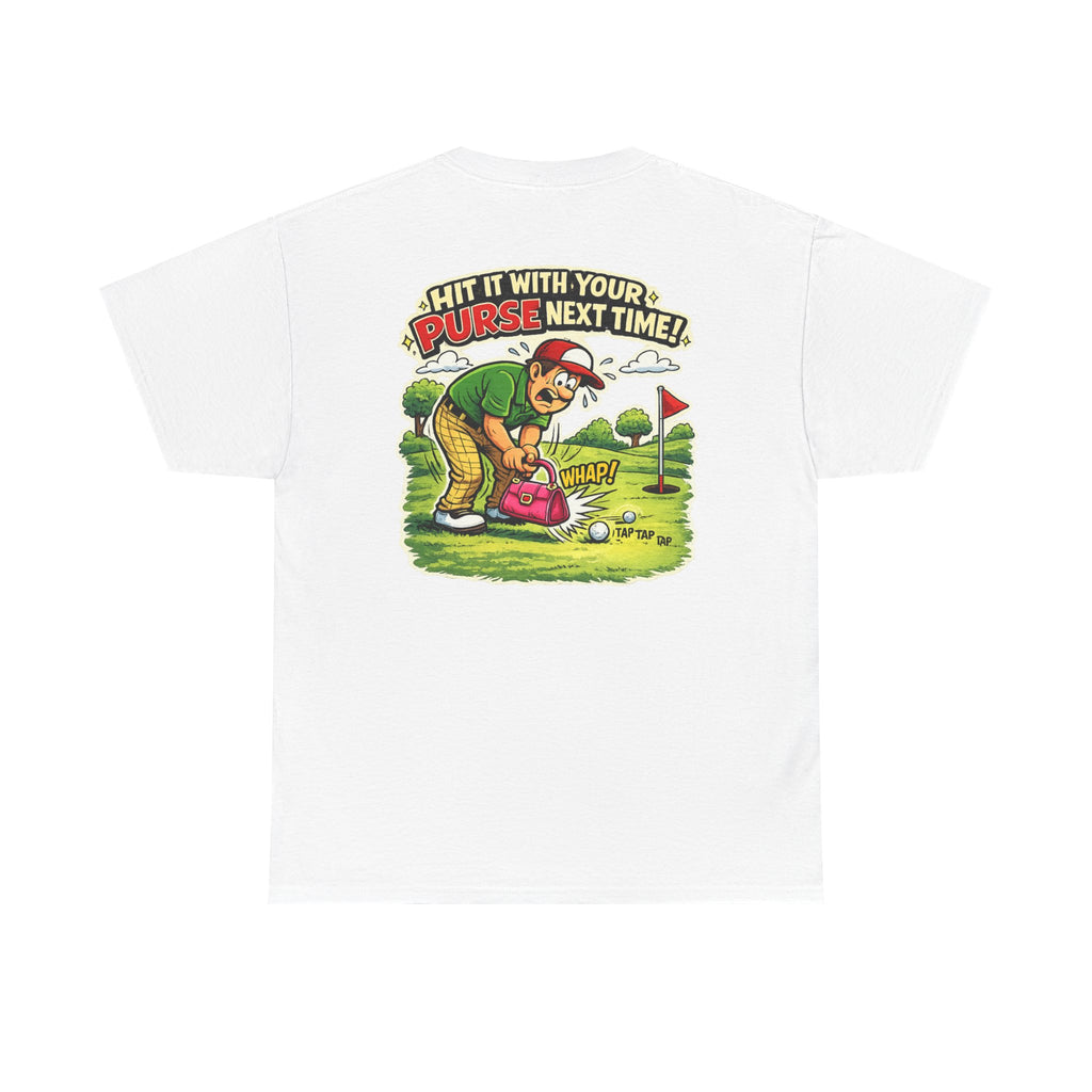 Golf Humor T-Shirt — “Hit It With Your Purse Next Time!” Funny Retro Golf Tee