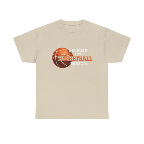 Basketball Season T-Shirt — "I'm Busy It's Basketball Season" Graphic Tee
