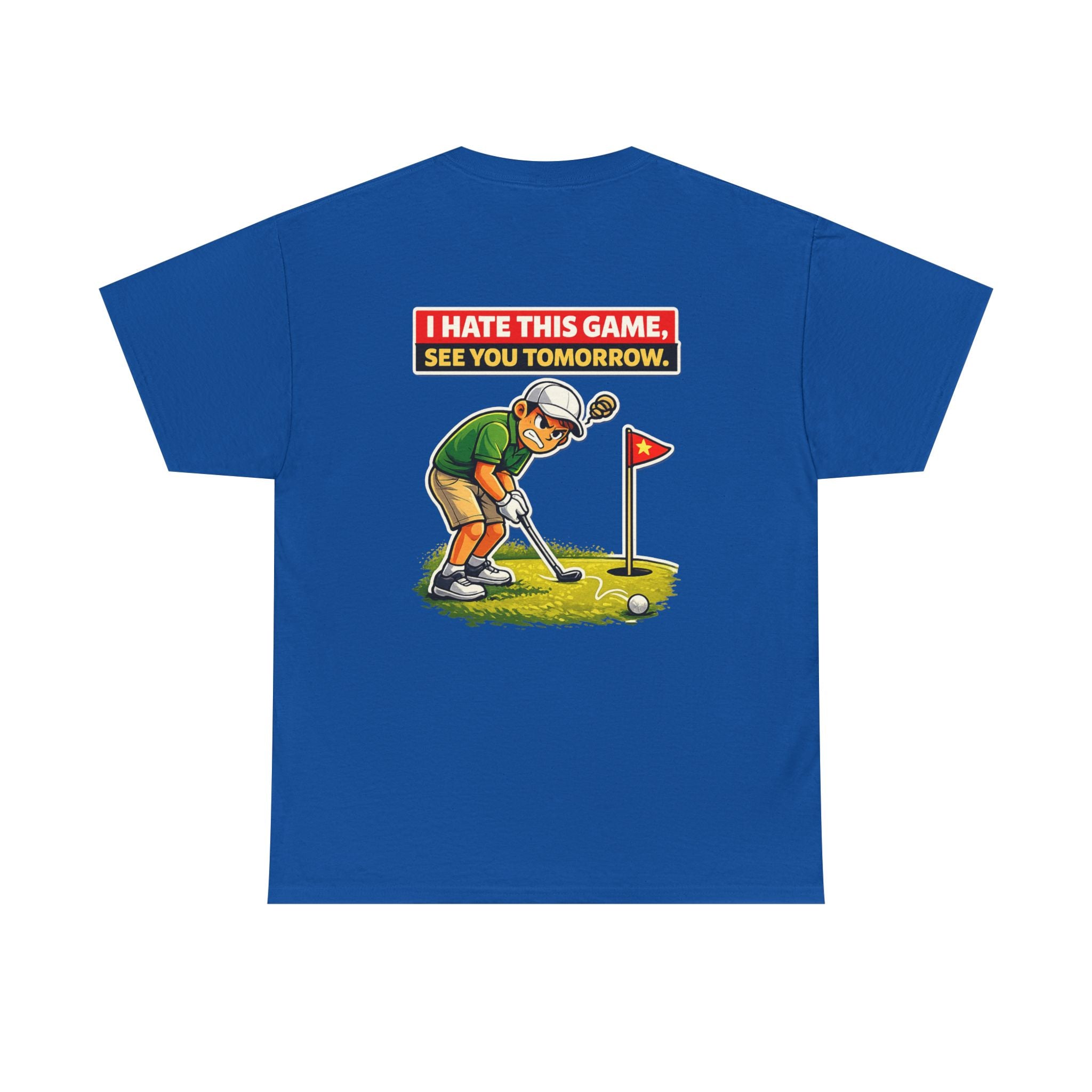 Golf T-Shirt — "I Hate This Game, See You Tomorrow" Funny Golfer Graphic Tee