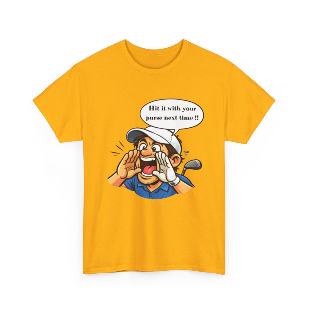 Golf Caddy Cartoon T-Shirt — "Hit it with your purse next time!!" Funny Golf Novelty Tee