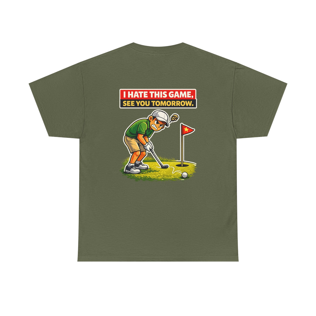 Golf T-Shirt — "I Hate This Game, See You Tomorrow" Funny Golfer Graphic Tee