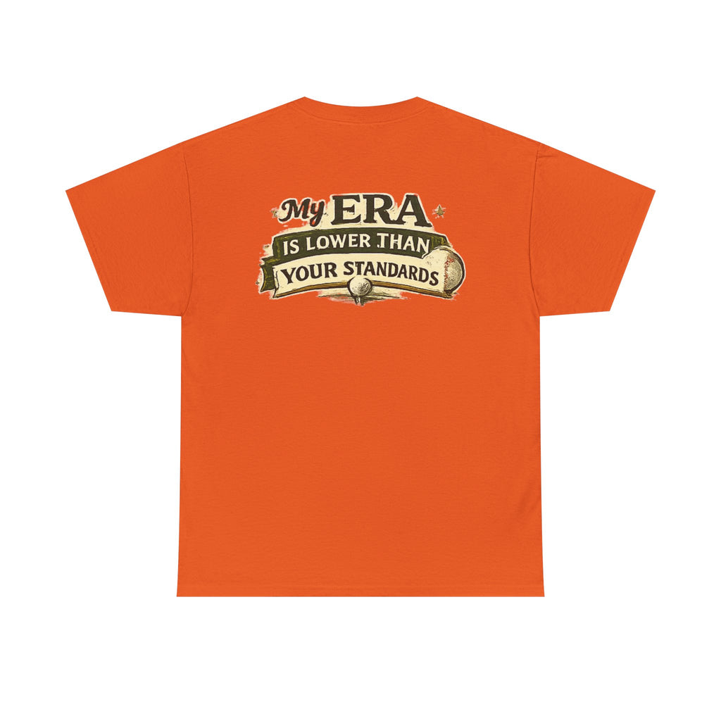 My ERA Is Lower Than Your Standards Tee