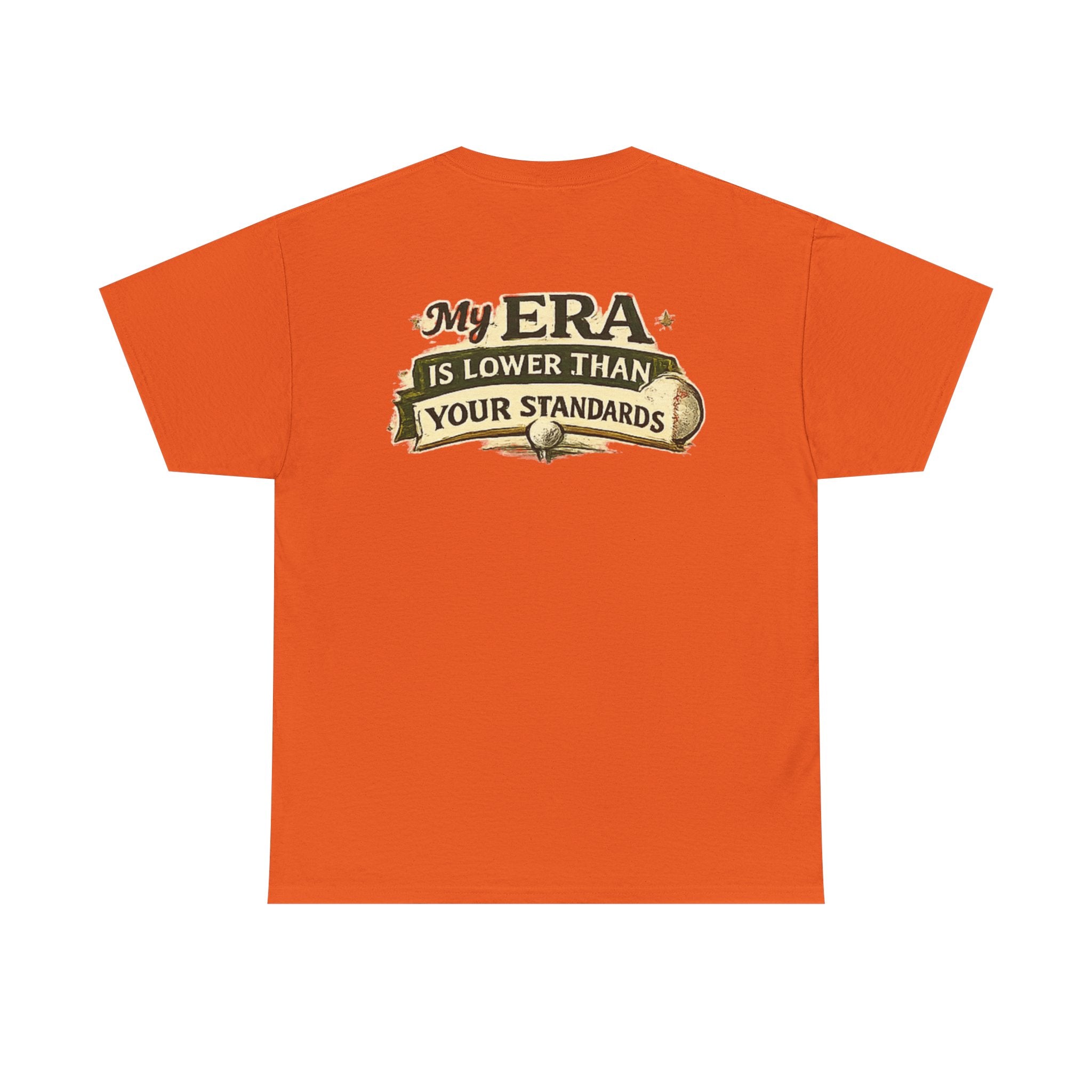 My ERA Is Lower Than Your Standards Tee