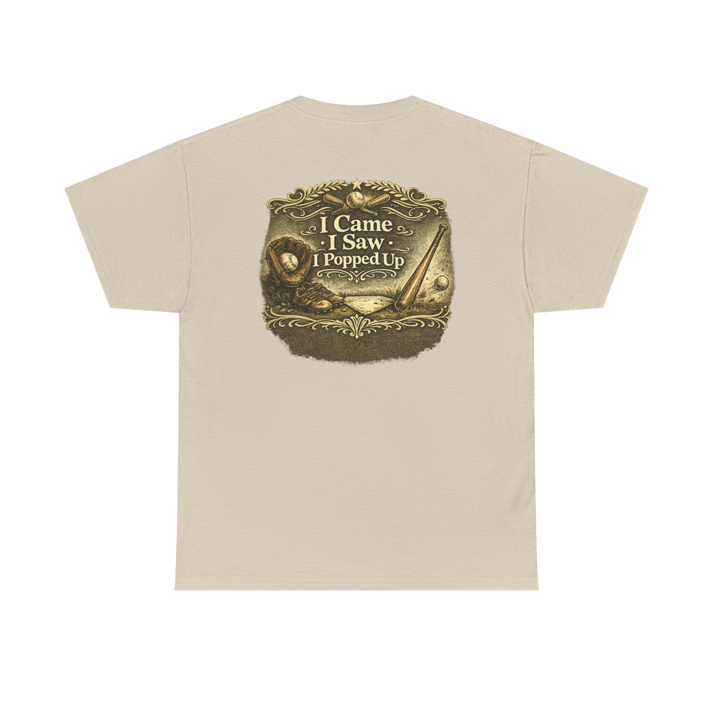 I Came I Saw I Popped Up - Funny Baseball T-Shirt