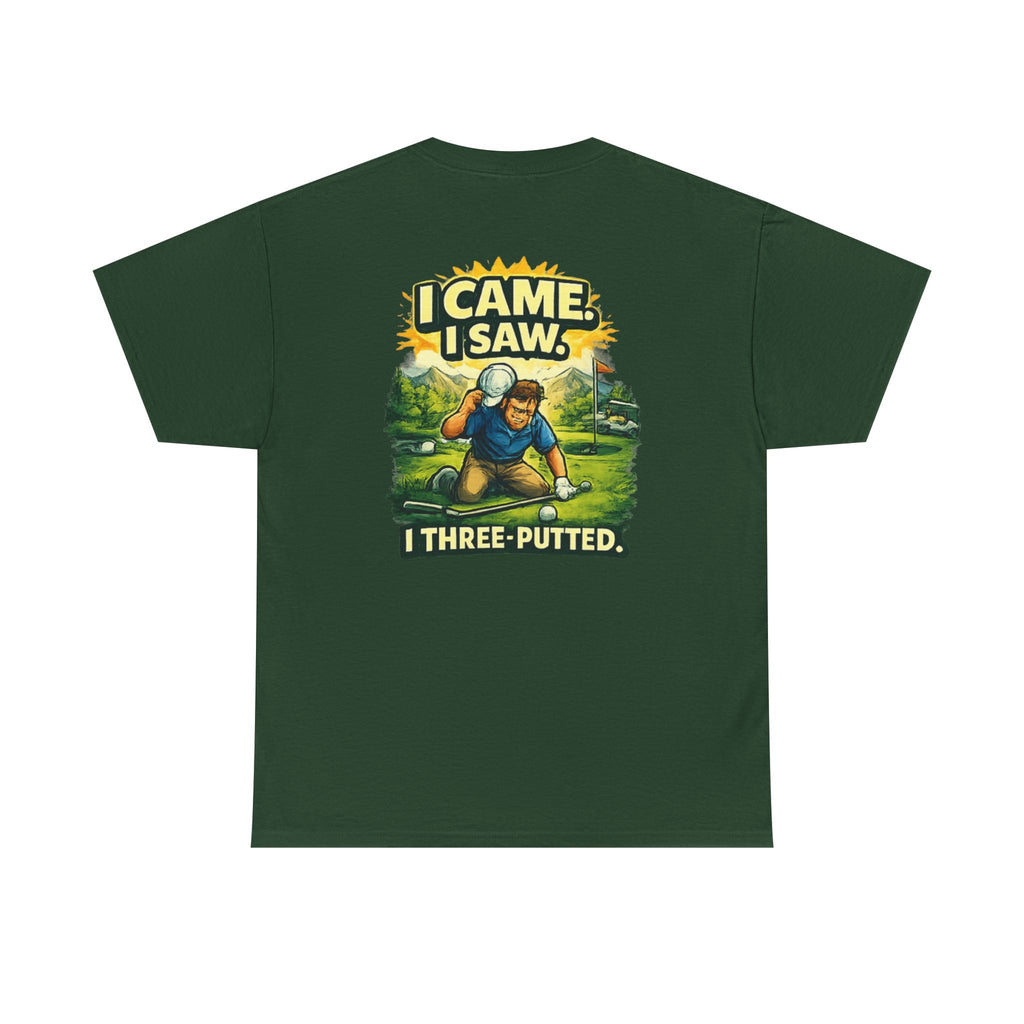 Golf T-Shirt — "I Came. I Saw. I Three-Putted." Funny Golfing Shirt