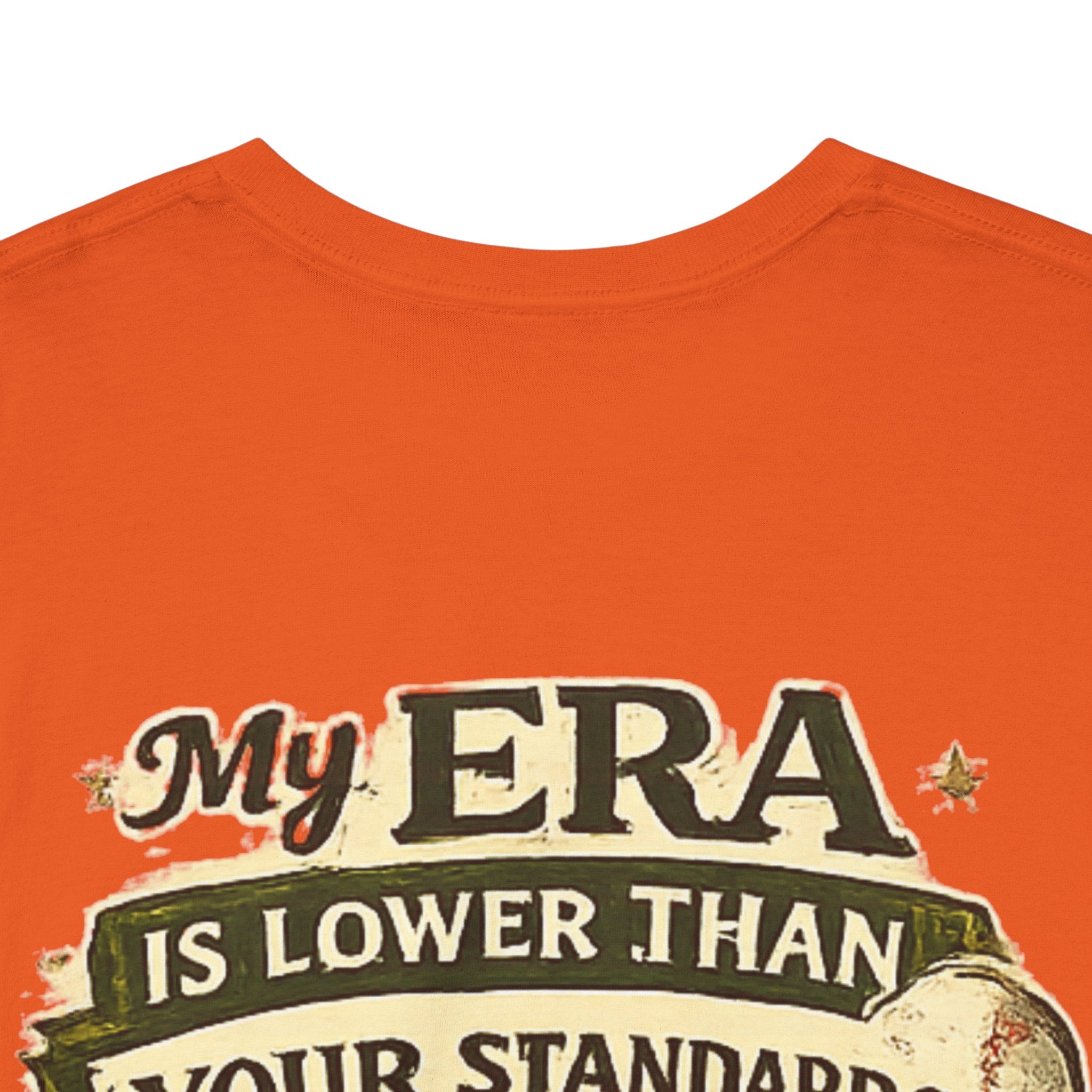 My ERA Is Lower Than Your Standards Tee