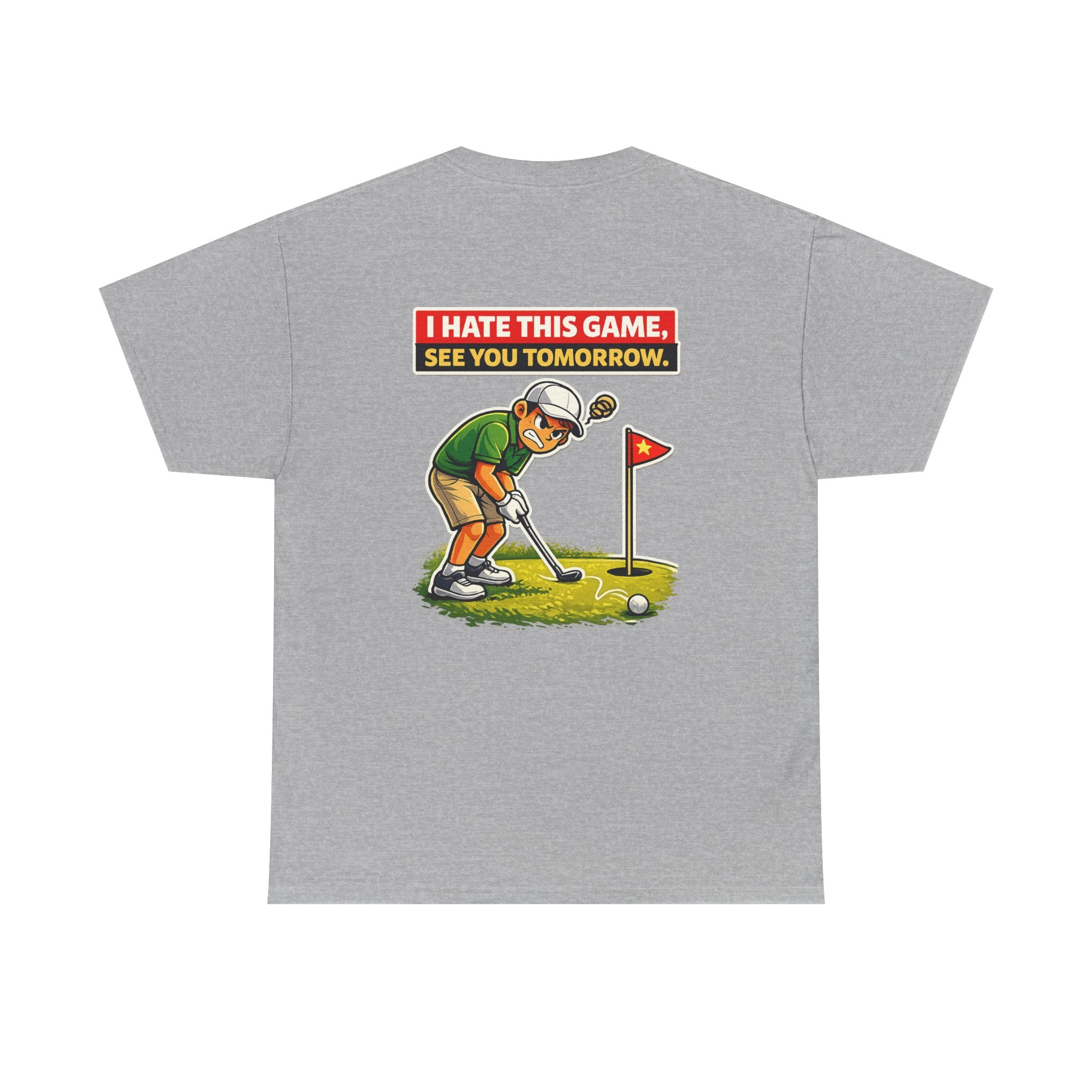 Golf T-Shirt — "I Hate This Game, See You Tomorrow" Funny Golfer Graphic Tee