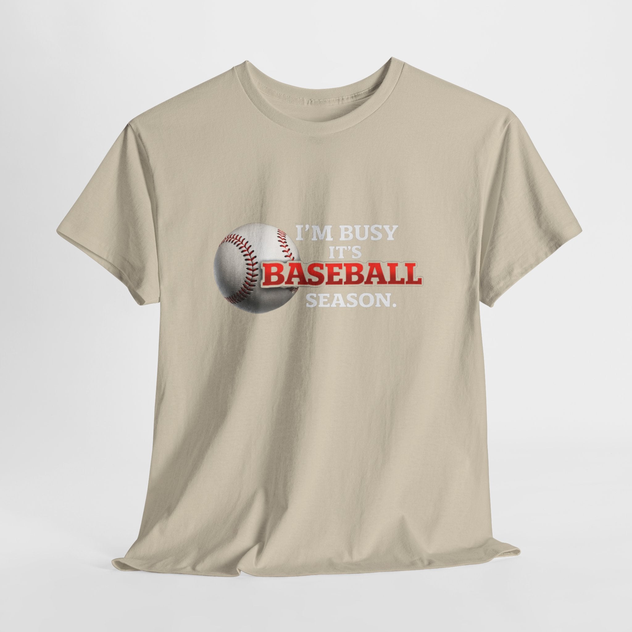 I'm Busy It's Baseball Season T-Shirt