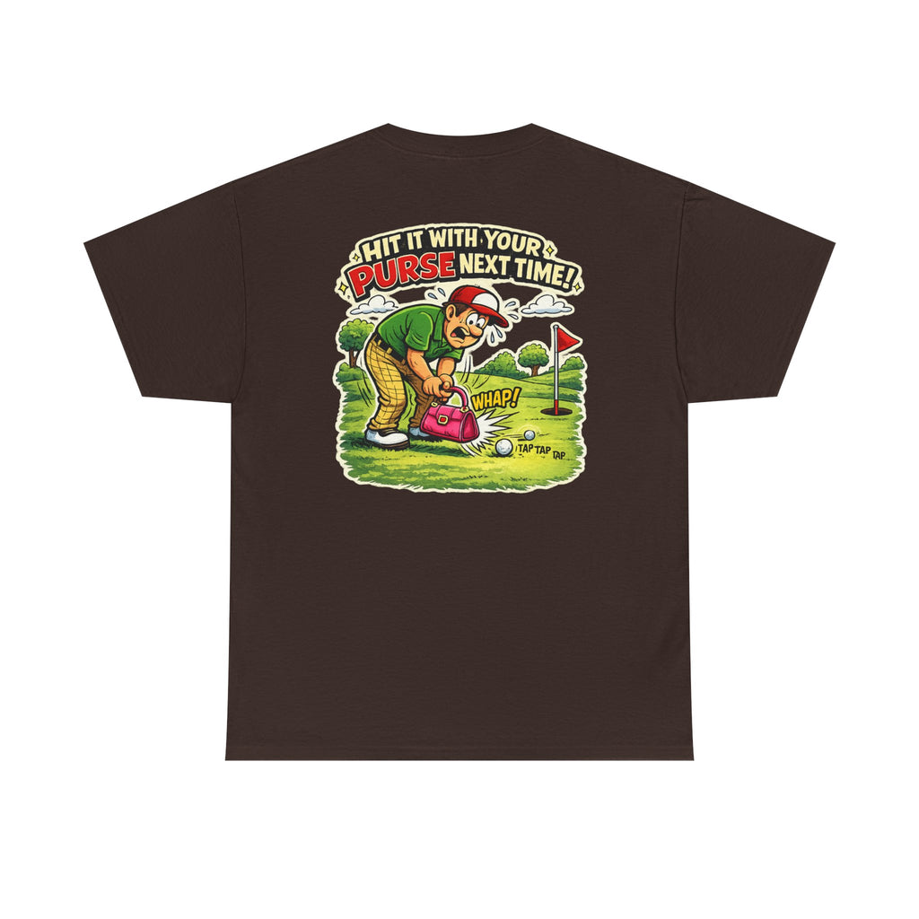 Golf Humor T-Shirt — “Hit It With Your Purse Next Time!” Funny Retro Golf Tee