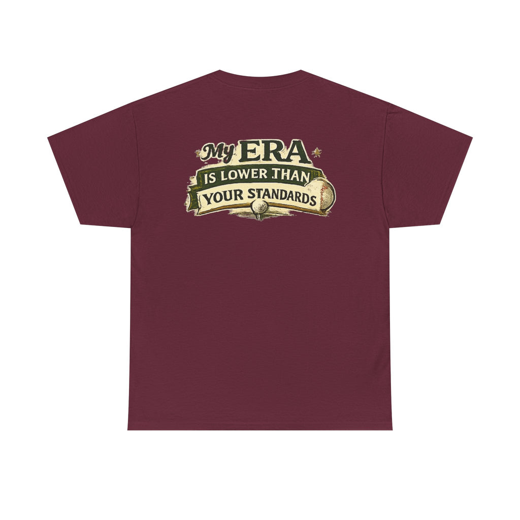 My ERA Is Lower Than Your Standards Tee