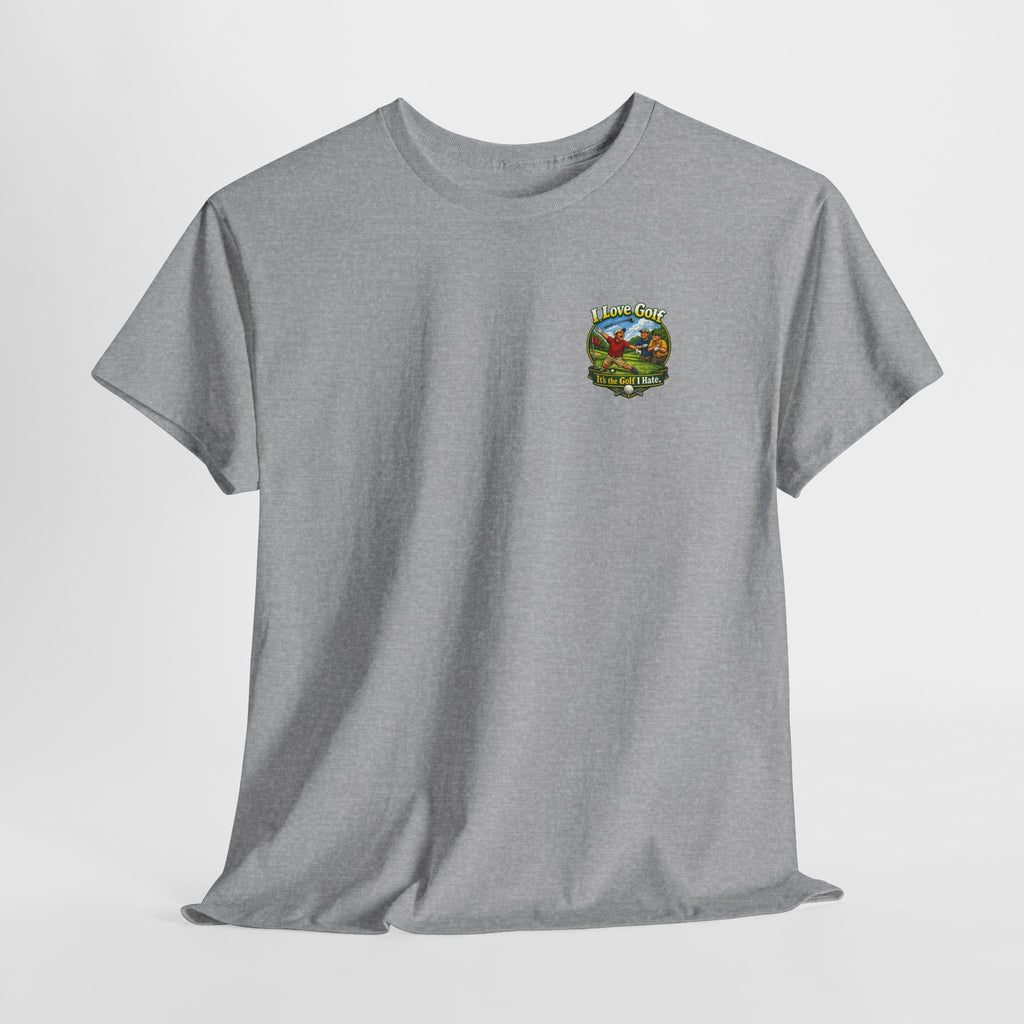 Golf Tee - "I Love Golf, It’s the Golf I Hate" Funny Golfing T-Shirt
