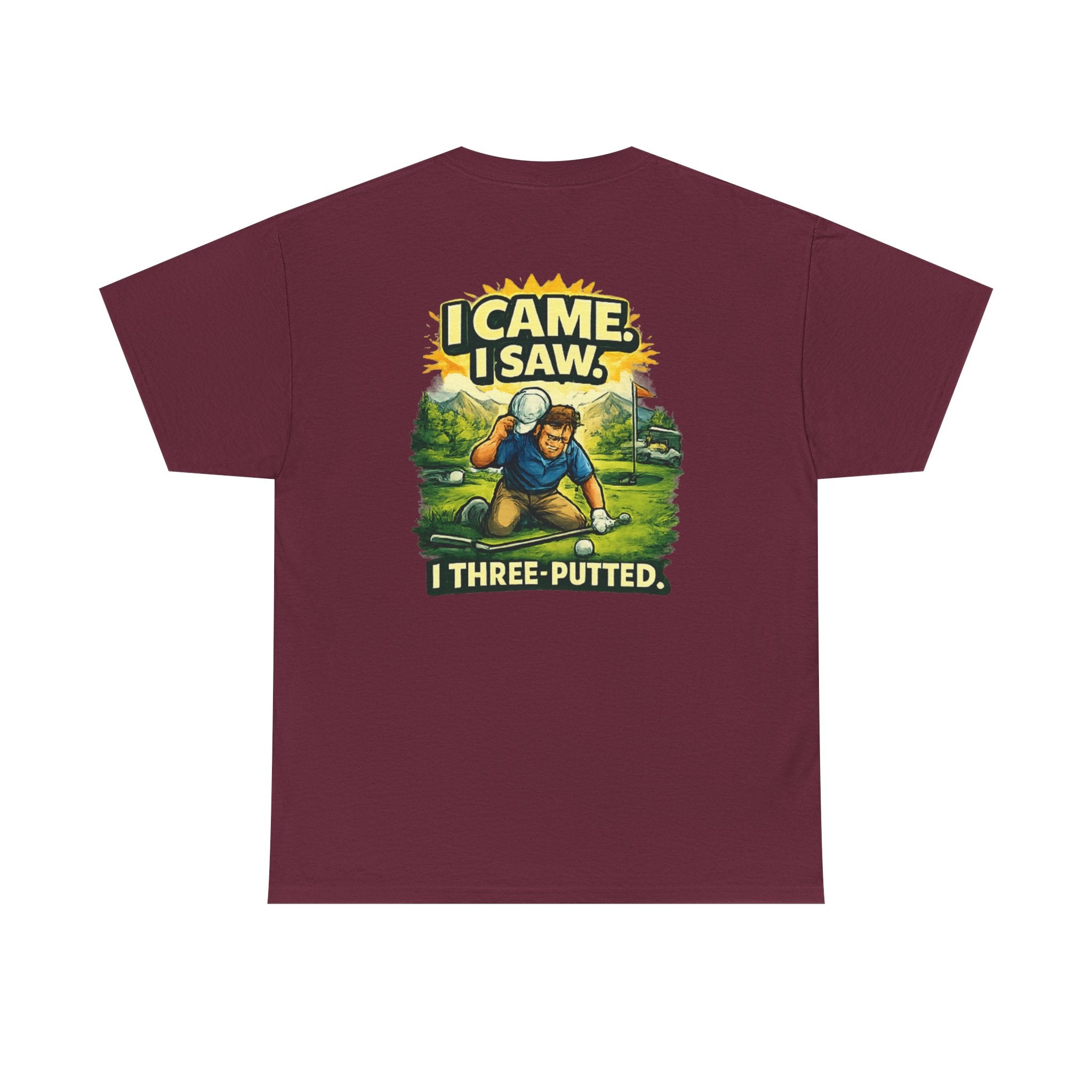 Golf T-Shirt — "I Came. I Saw. I Three-Putted." Funny Golfing Shirt