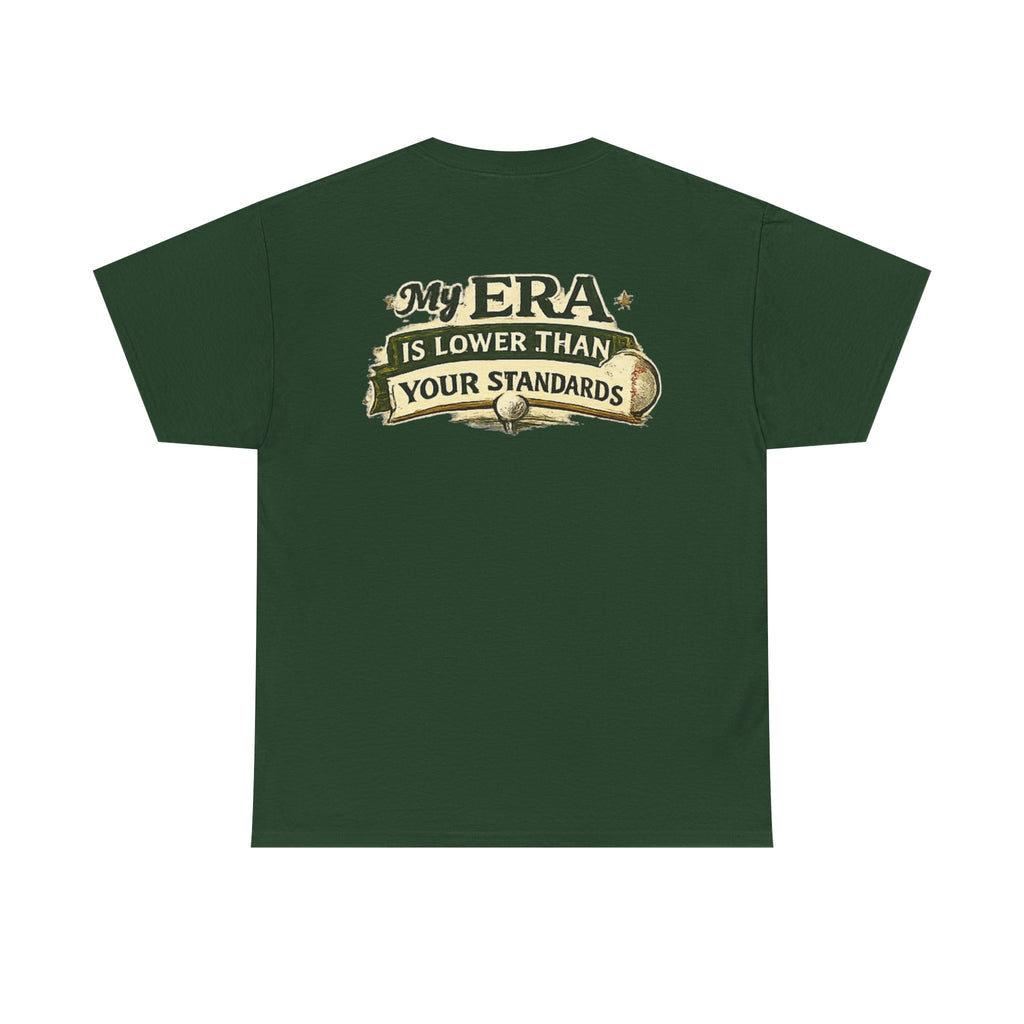 My ERA Is Lower Than Your Standards Tee