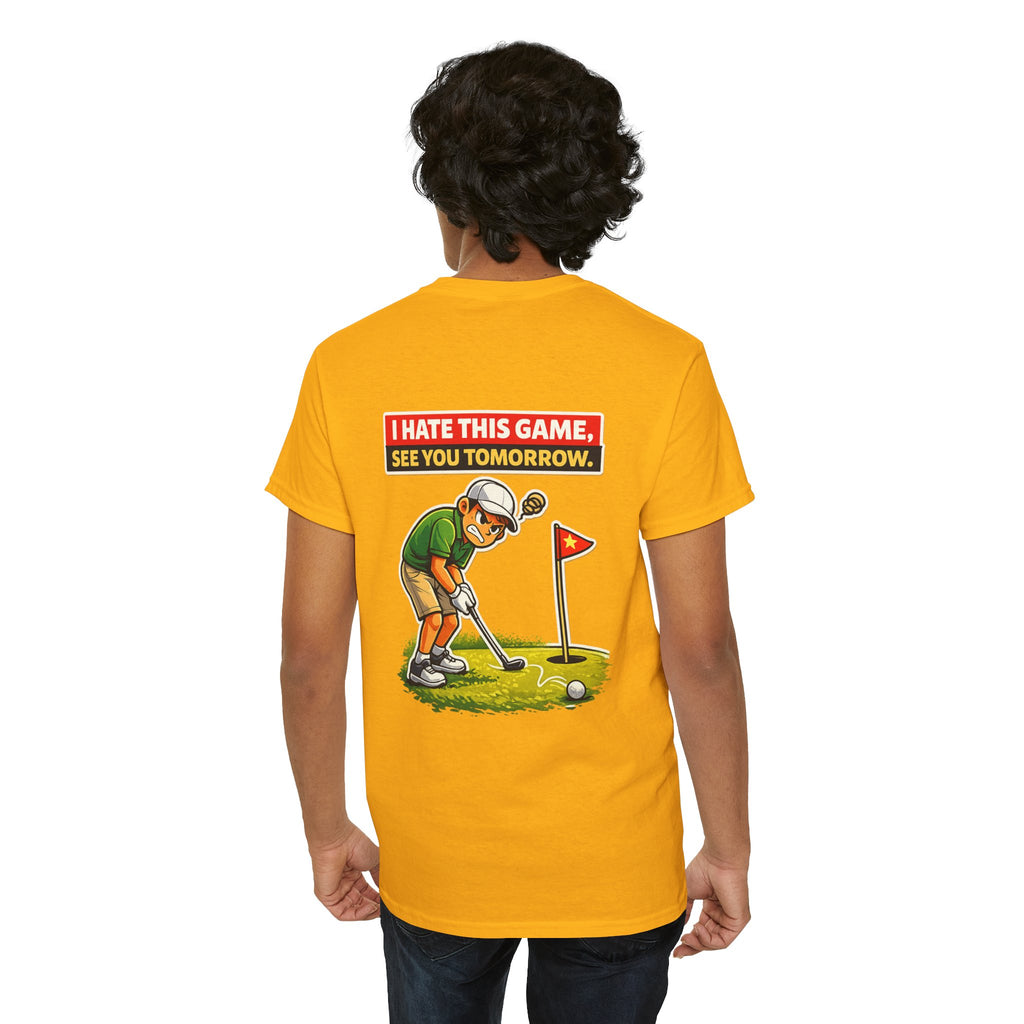 Golf T-Shirt — "I Hate This Game, See You Tomorrow" Funny Golfer Graphic Tee