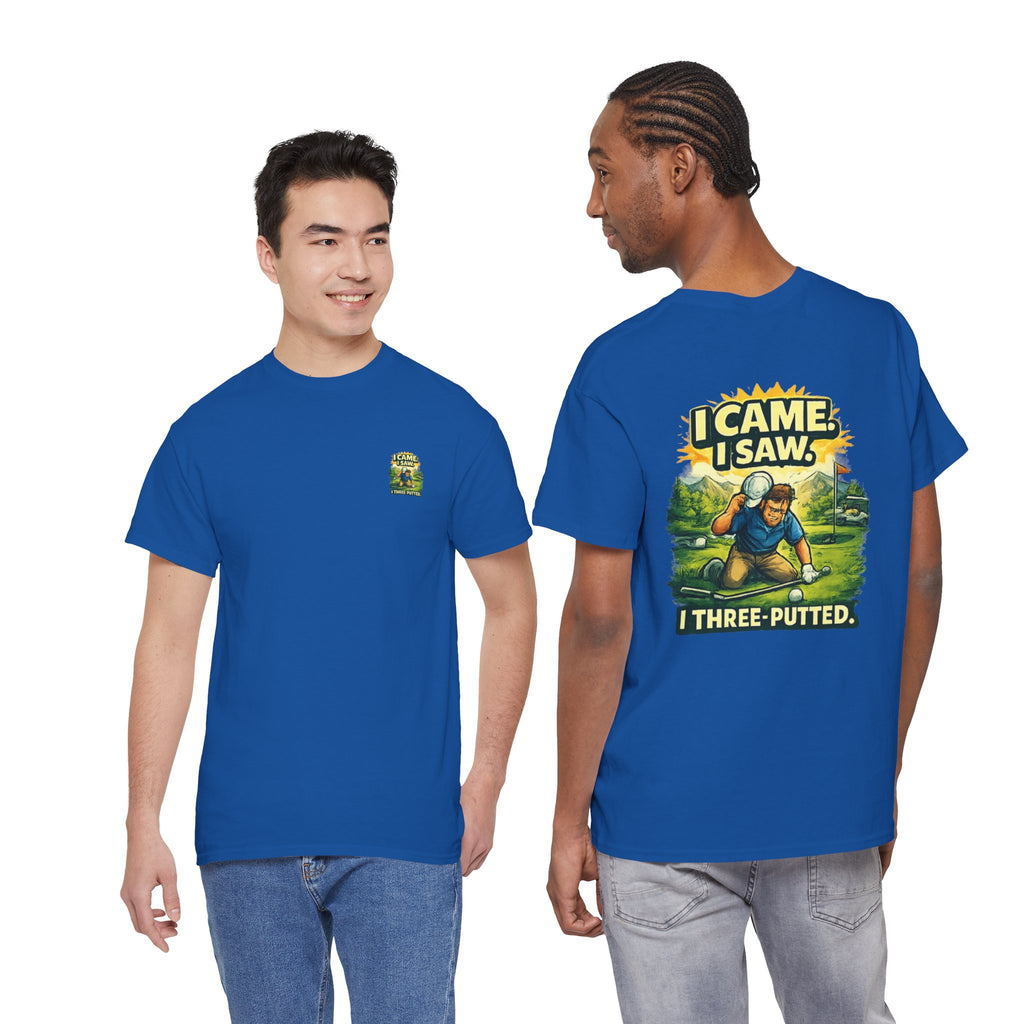 Golf T-Shirt — "I Came. I Saw. I Three-Putted." Funny Golfing Shirt