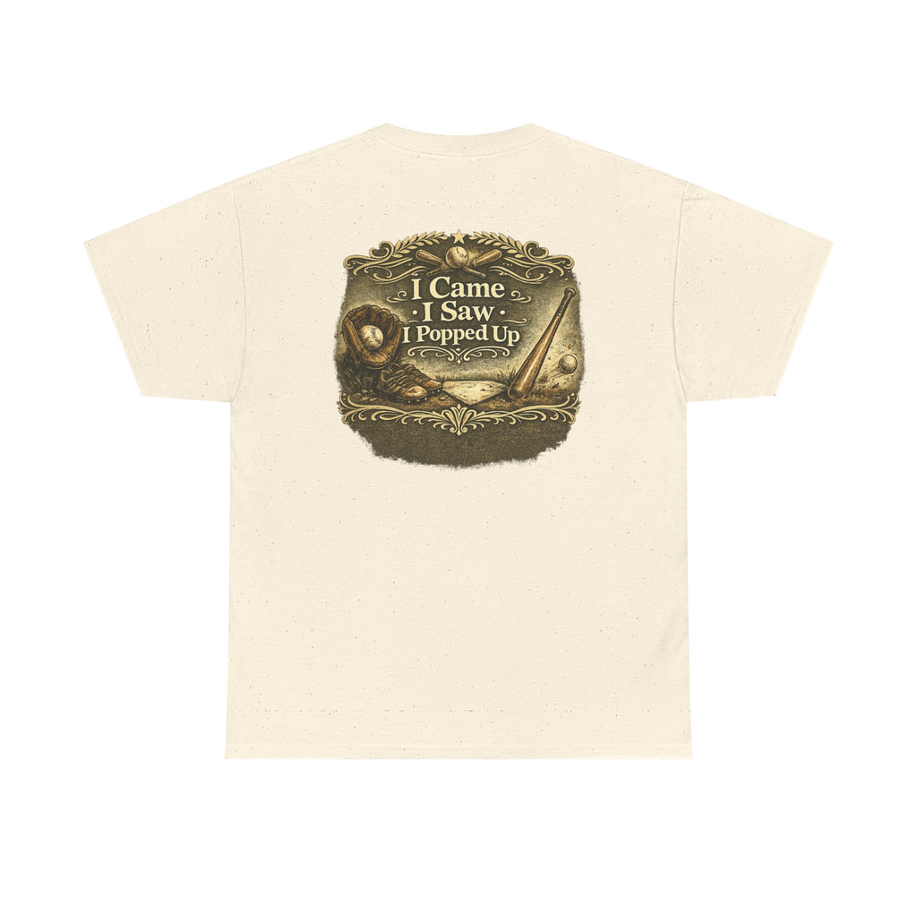 I Came I Saw I Popped Up - Funny Baseball T-Shirt