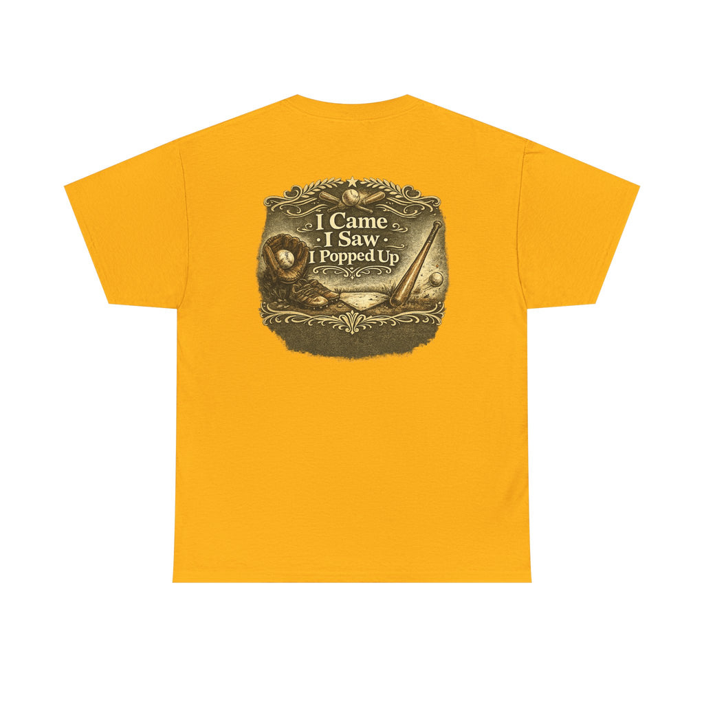 I Came I Saw I Popped Up - Funny Baseball T-Shirt