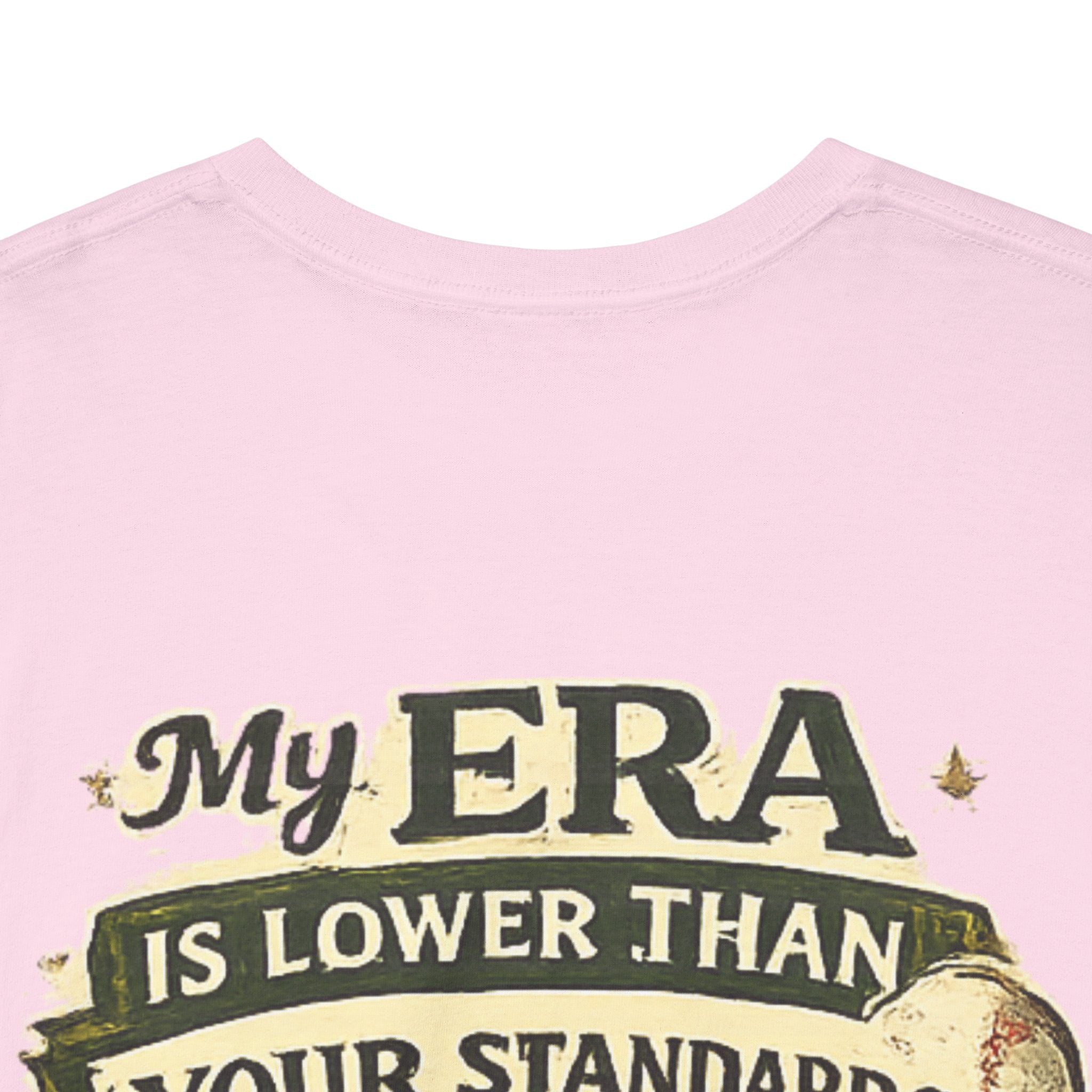 My ERA Is Lower Than Your Standards Tee