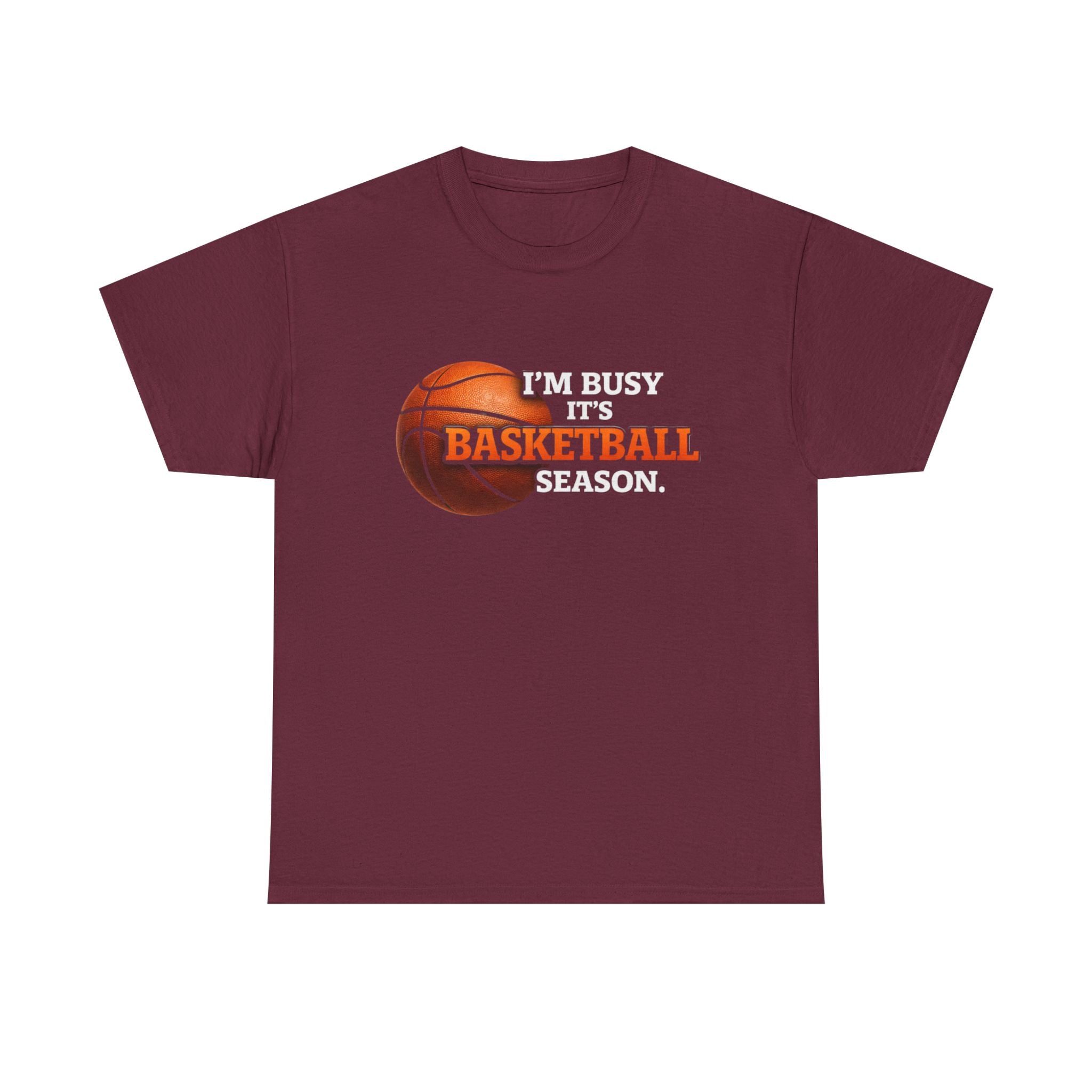 Basketball Season T-Shirt — "I'm Busy It's Basketball Season" Graphic Tee