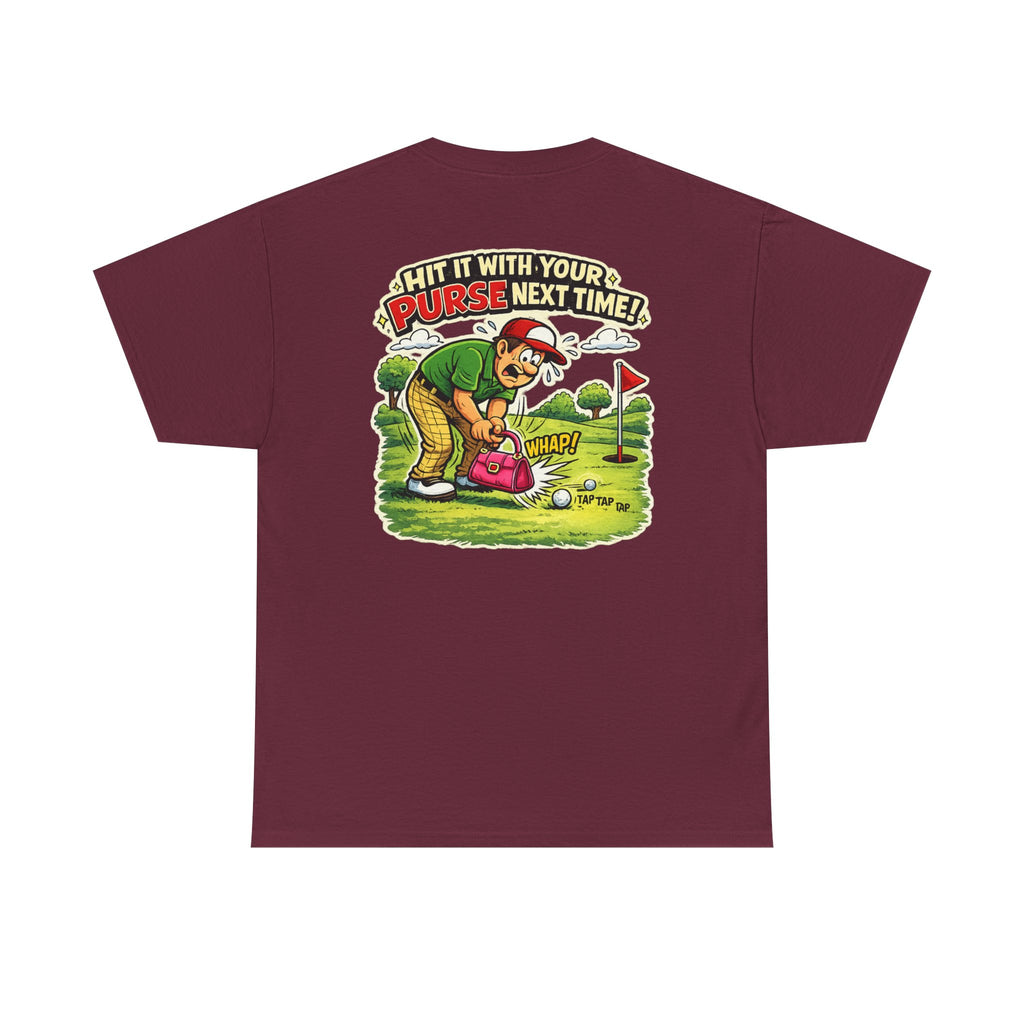 Golf Humor T-Shirt — “Hit It With Your Purse Next Time!” Funny Retro Golf Tee