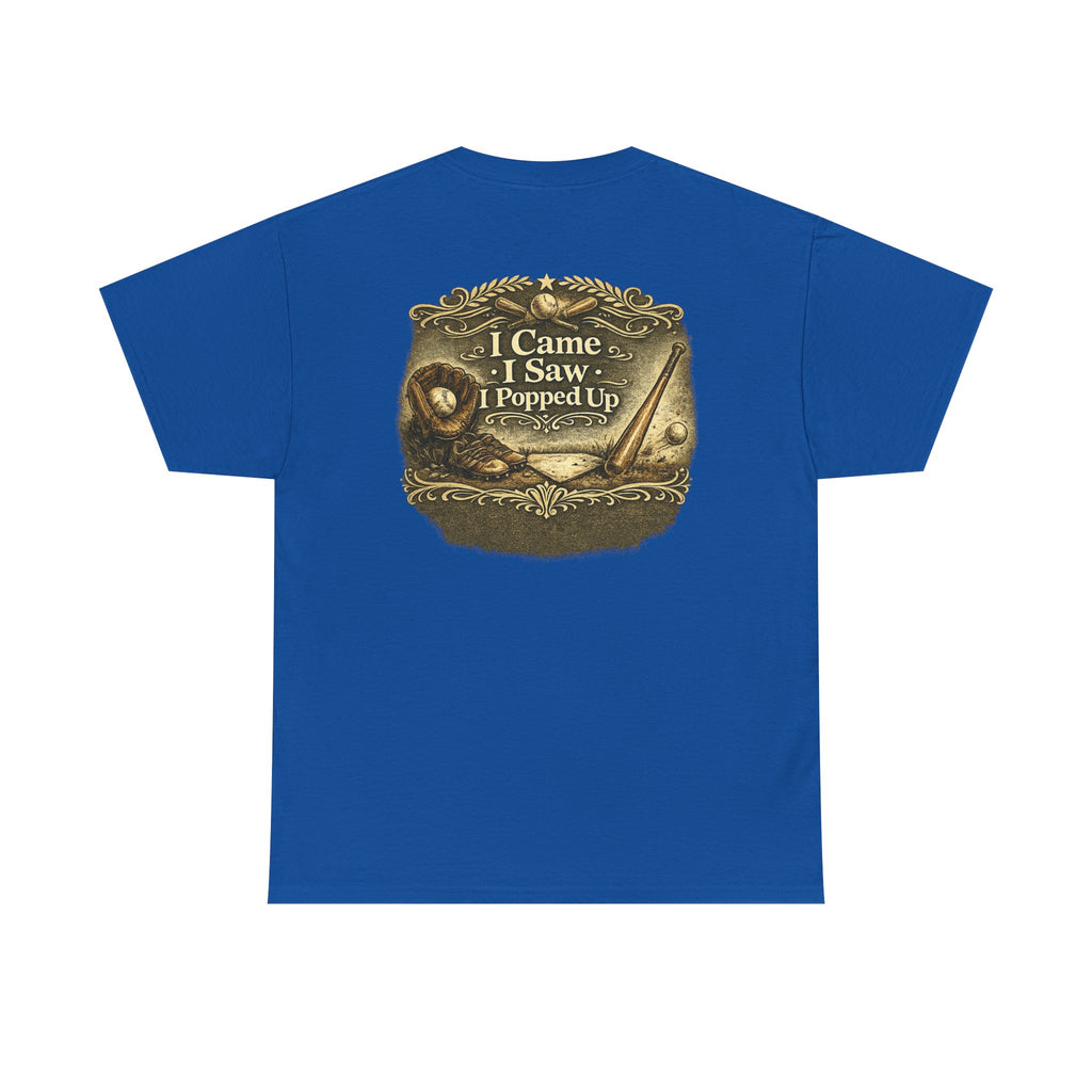I Came I Saw I Popped Up - Funny Baseball T-Shirt