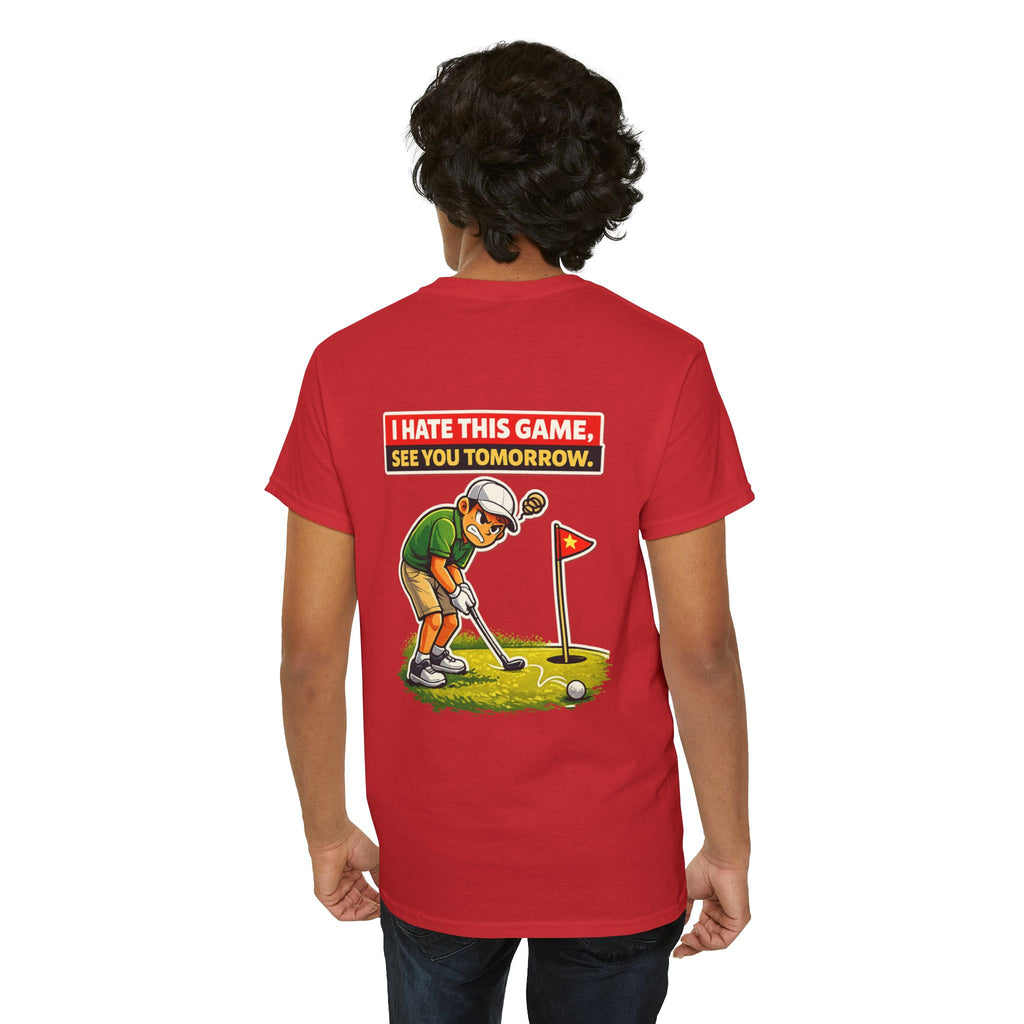 Golf T-Shirt — "I Hate This Game, See You Tomorrow" Funny Golfer Graphic Tee