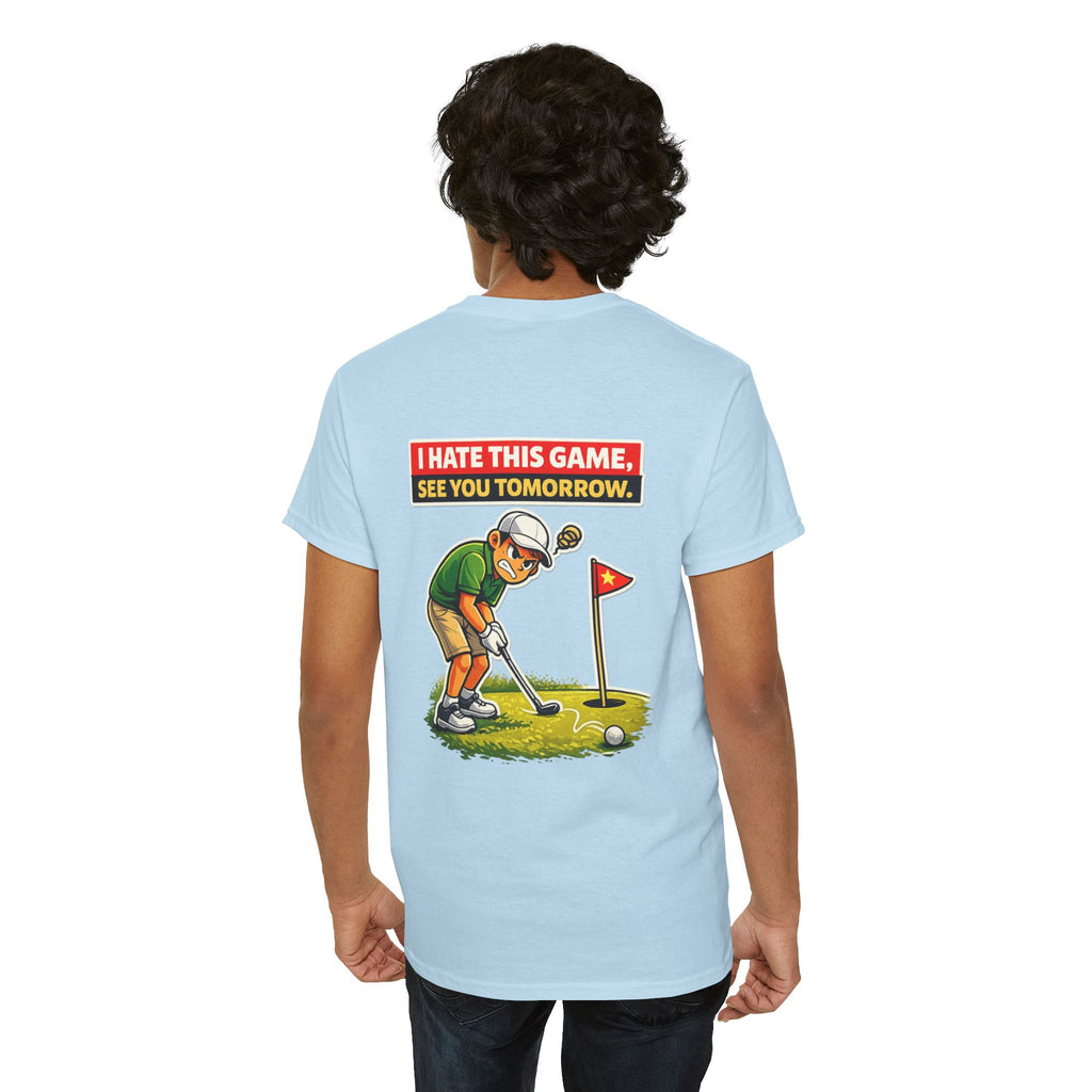 Golf T-Shirt — "I Hate This Game, See You Tomorrow" Funny Golfer Graphic Tee