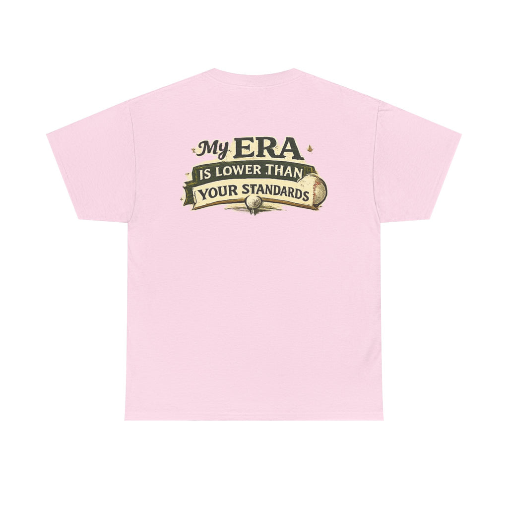 My ERA Is Lower Than Your Standards Tee