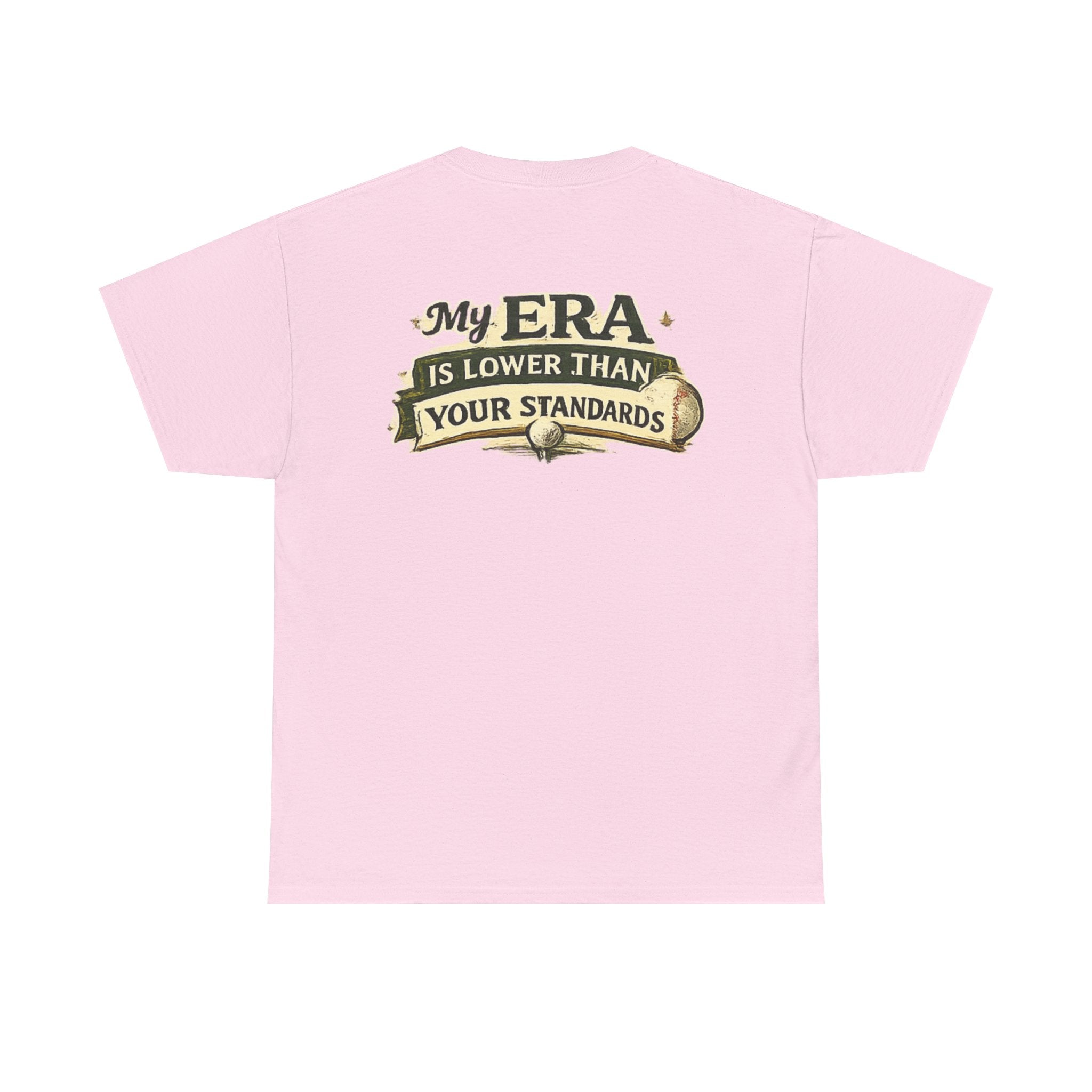My ERA Is Lower Than Your Standards Tee
