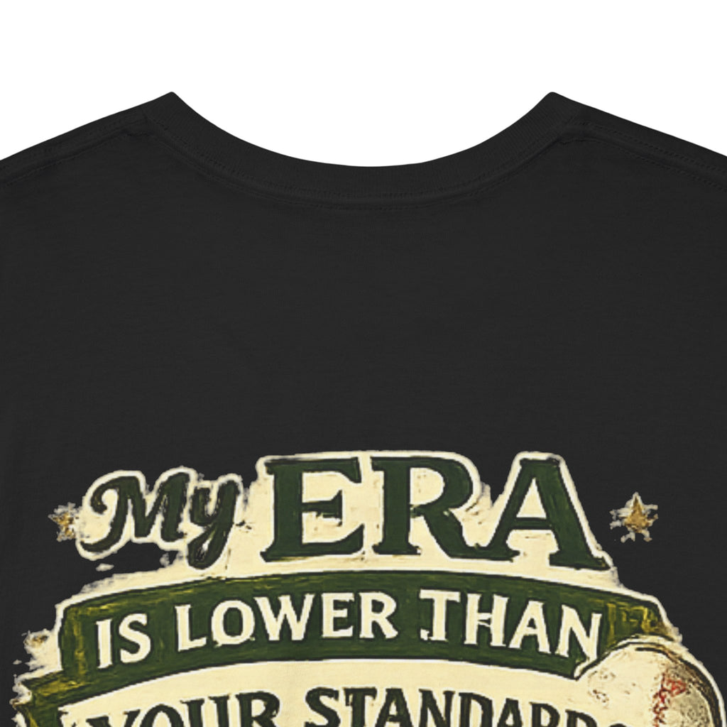 My ERA Is Lower Than Your Standards Tee