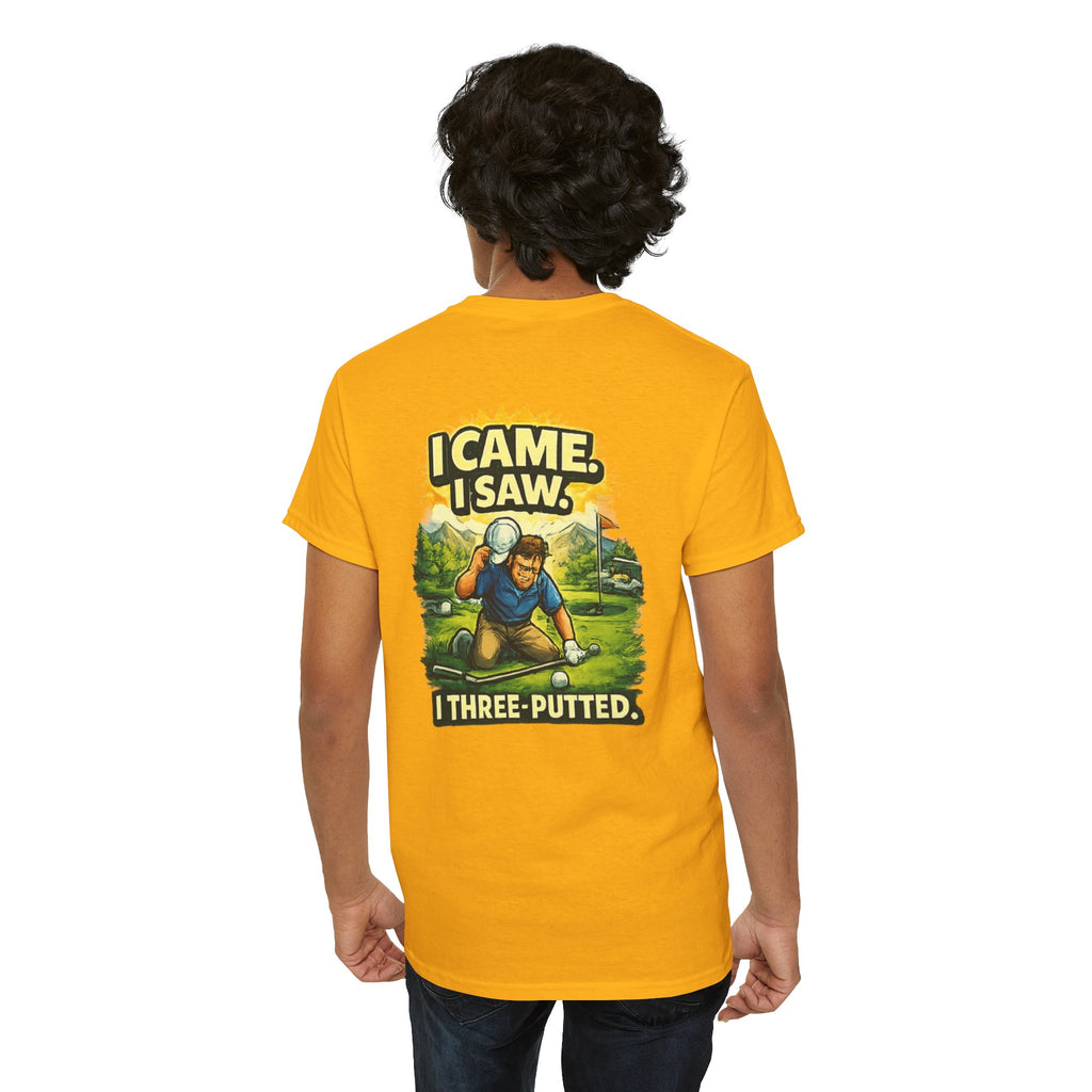 Golf T-Shirt — "I Came. I Saw. I Three-Putted." Funny Golfing Shirt
