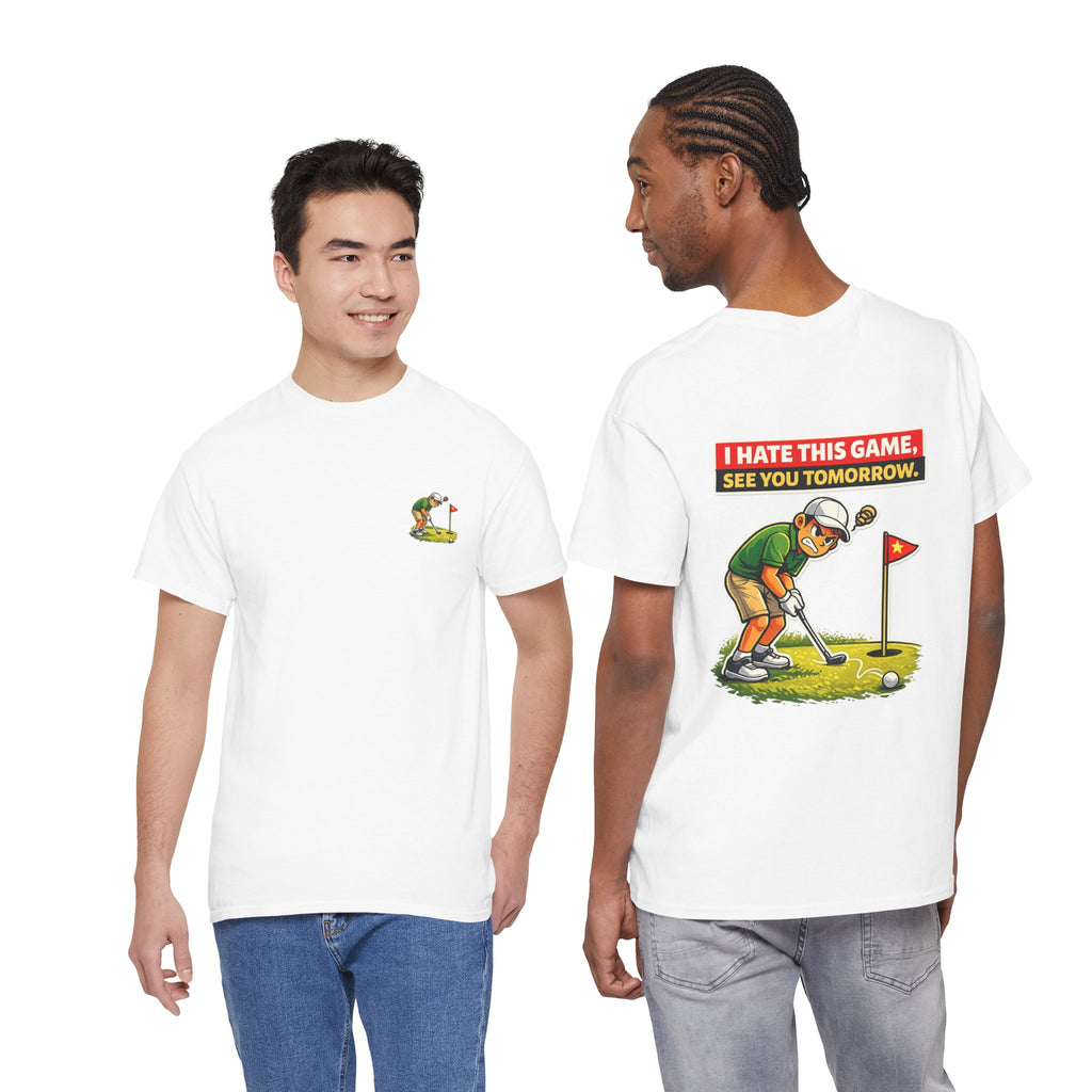 Golf T-Shirt — "I Hate This Game, See You Tomorrow" Funny Golfer Graphic Tee