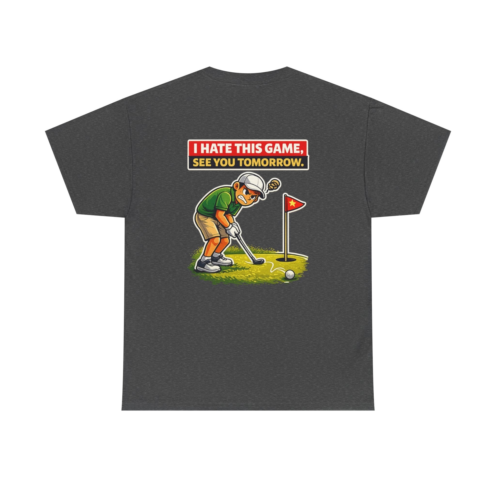 Golf T-Shirt — "I Hate This Game, See You Tomorrow" Funny Golfer Graphic Tee