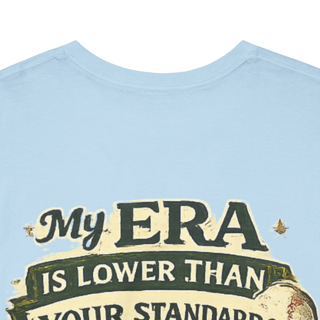 My ERA Is Lower Than Your Standards Tee