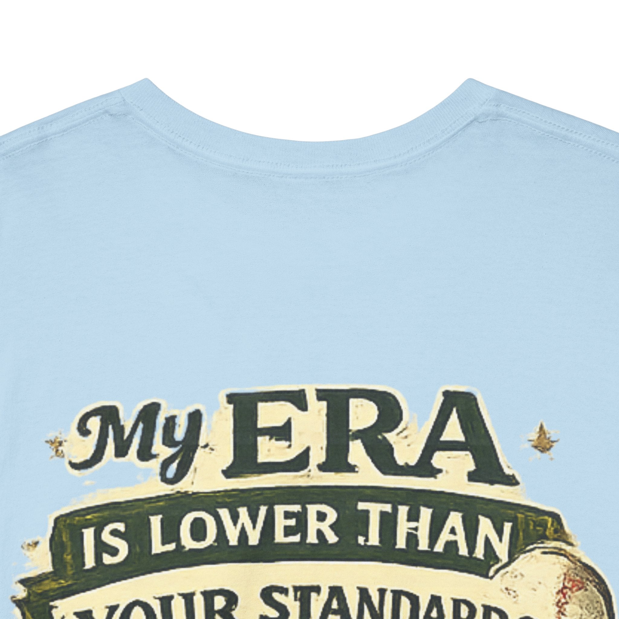 My ERA Is Lower Than Your Standards Tee