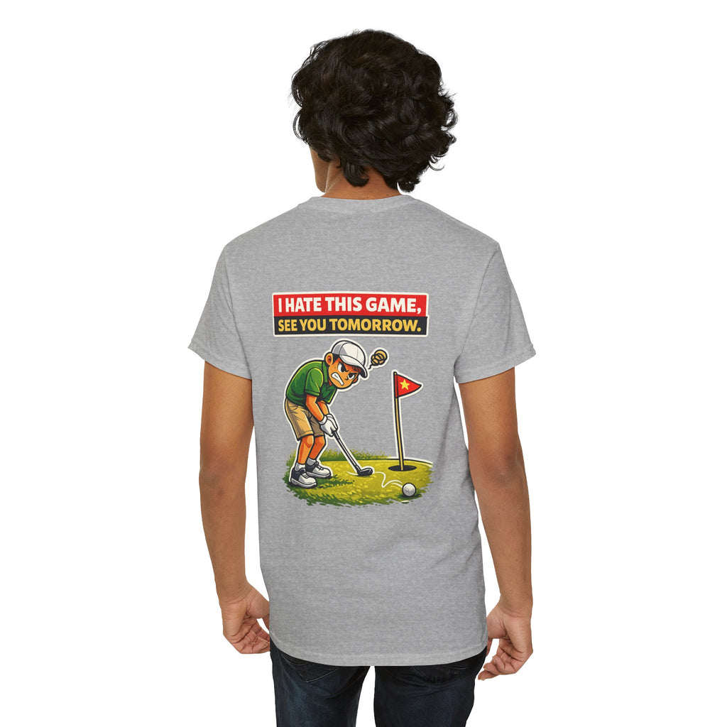 Golf T-Shirt — "I Hate This Game, See You Tomorrow" Funny Golfer Graphic Tee