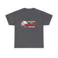 I'm Busy It's Baseball Season T-Shirt