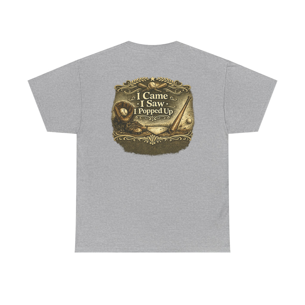 I Came I Saw I Popped Up - Funny Baseball T-Shirt