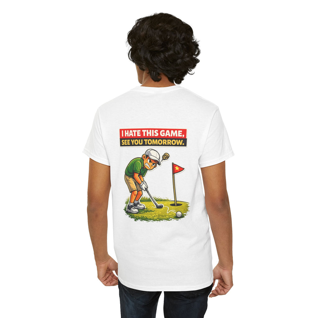 Golf T-Shirt — "I Hate This Game, See You Tomorrow" Funny Golfer Graphic Tee