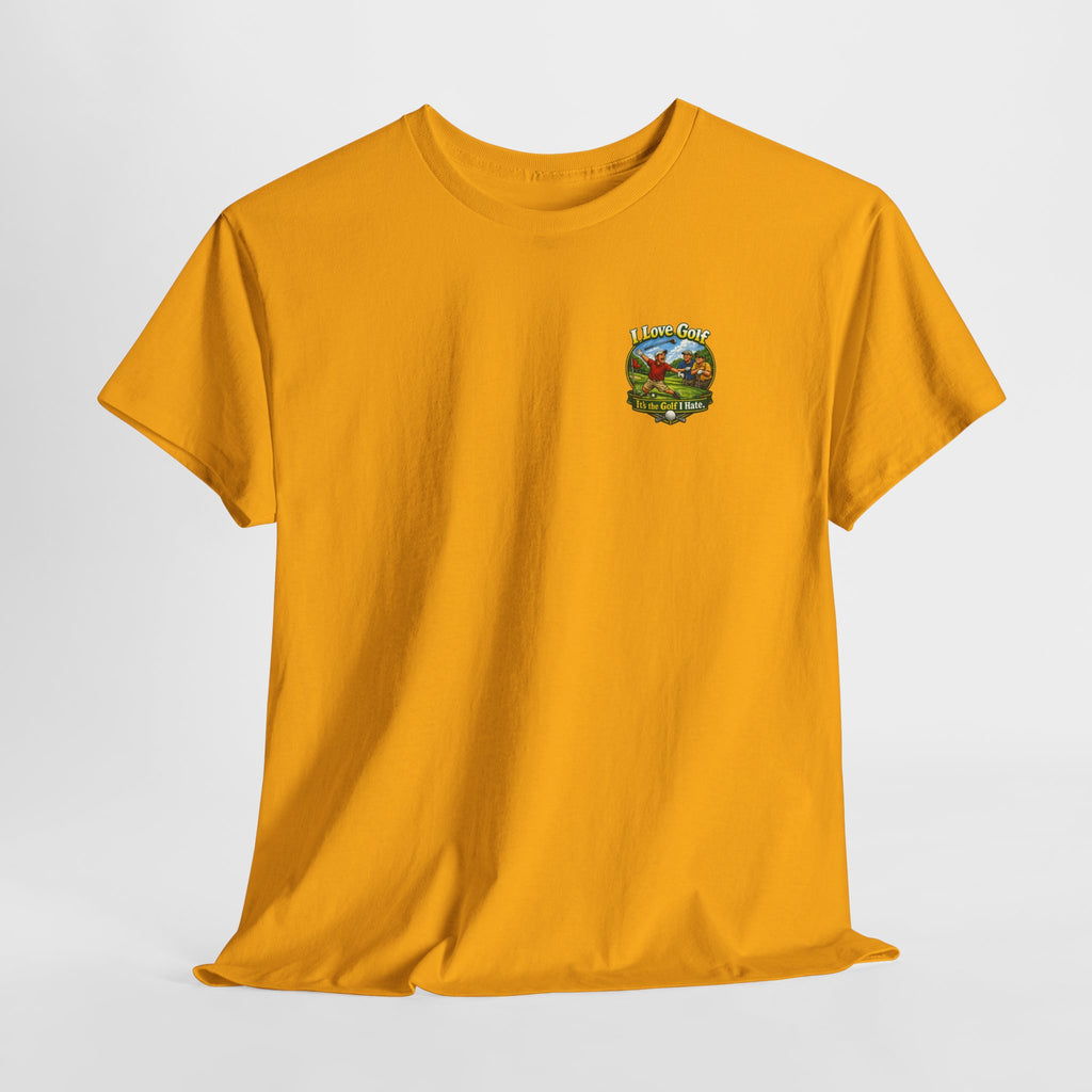 Golf Tee - "I Love Golf, It’s the Golf I Hate" Funny Golfing T-Shirt