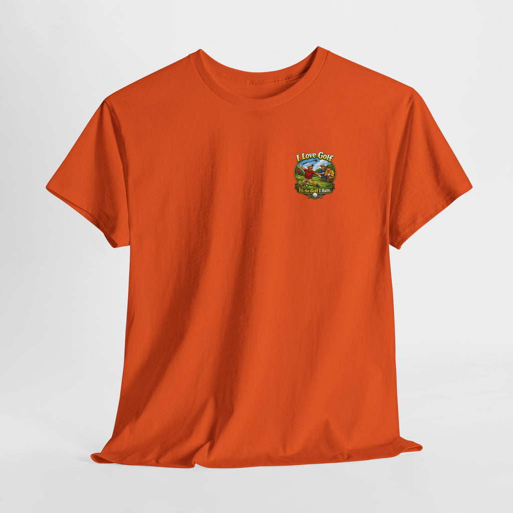 Golf Tee - "I Love Golf, It’s the Golf I Hate" Funny Golfing T-Shirt