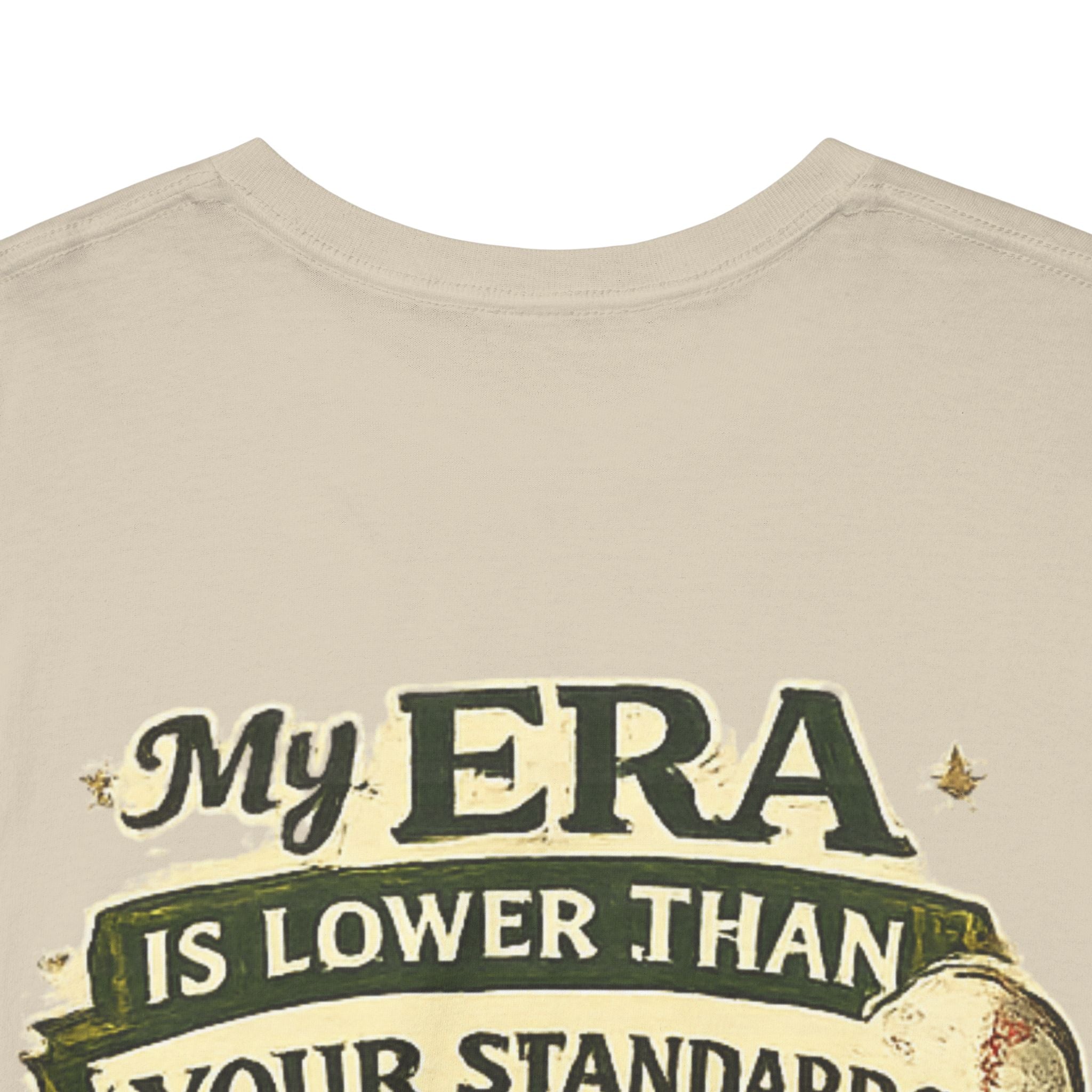 My ERA Is Lower Than Your Standards Tee