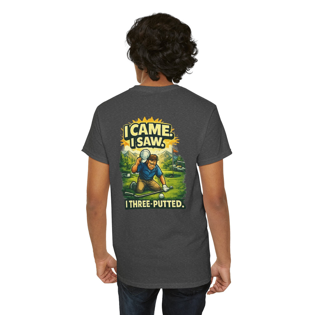 Golf T-Shirt — "I Came. I Saw. I Three-Putted." Funny Golfing Shirt