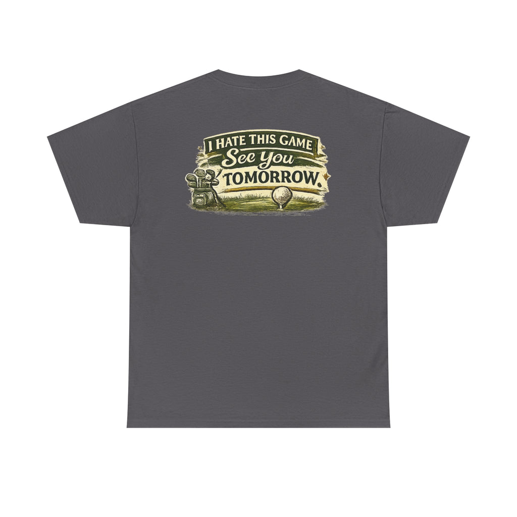 Golf T‑Shirt — "I Hate This Game, See You Tomorrow" Retro Graphic Tee