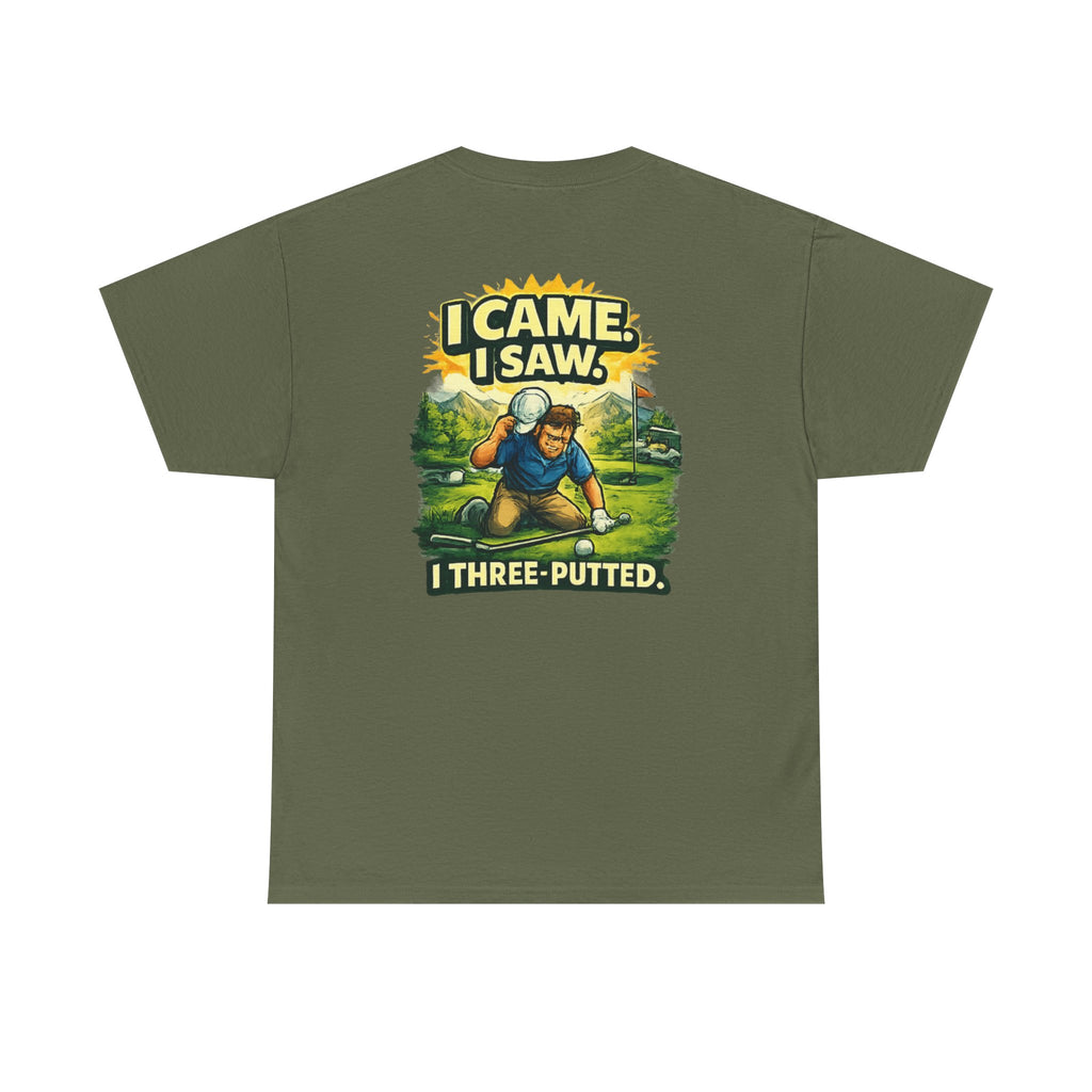 Golf T-Shirt — "I Came. I Saw. I Three-Putted." Funny Golfing Shirt