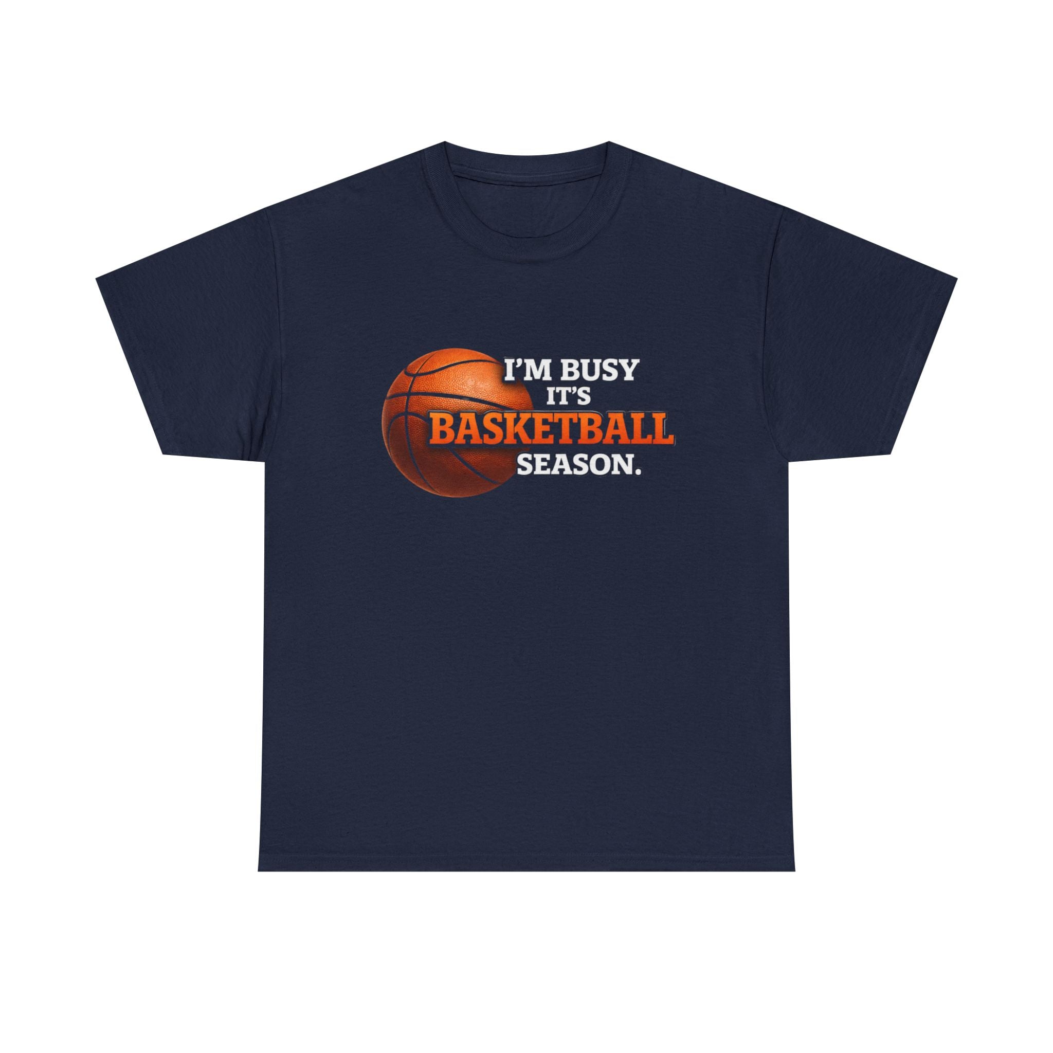 Basketball Season T-Shirt — "I'm Busy It's Basketball Season" Graphic Tee